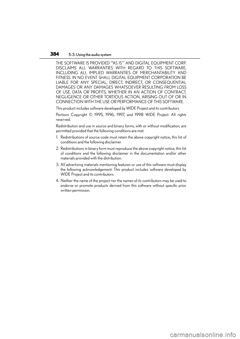Lexus GS350 2013  Owners Manual 384
GS350_U (OM30C34U)
5-3. Using the audio system
THE SOFTWARE IS PROVIDED ““AS IS”” AND DIGITAL EQUIPMENT CORP.
DISCLAIMS ALL WARRANTIES WITH REGARD TO THIS SOFTWARE,
INCLUDING ALL IMPLIED W