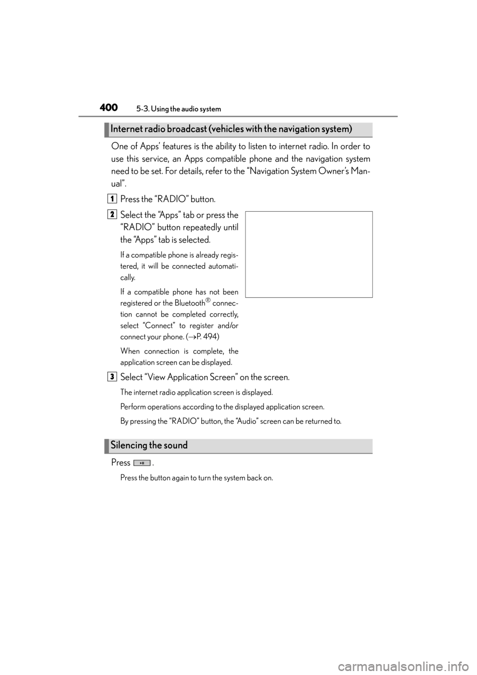 Lexus GS350 2013 Owners Manual 400
GS350_U (OM30C34U)
5-3. Using the audio system
One of Apps’ features is the ability to listen to internet radio. In order to
use this service, an Apps compatible phone and the navigation system
Lexus GS350 2013 Owners Manual 400
GS350_U (OM30C34U)
5-3. Using the audio system
One of Apps’ features is the ability to listen to internet radio. In order to
use this service, an Apps compatible phone and the navigation system