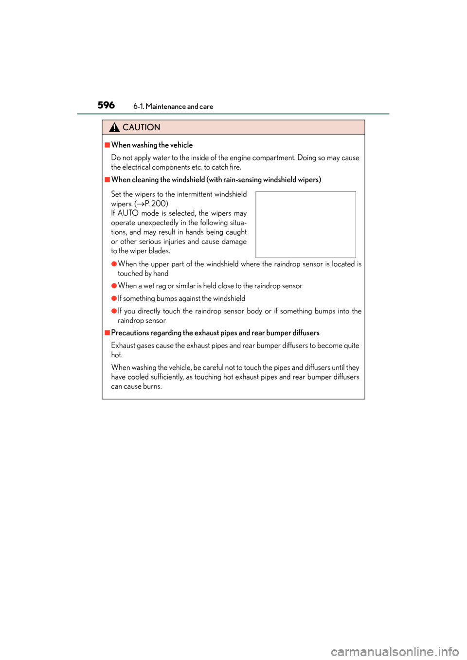 Lexus GS350 2013 Service Manual 596
GS350_U (OM30C34U)
6-1. Maintenance and care
CAUTION
■When washing the vehicle
Do not apply water to the inside of the engine compartment. Doing so may cause
the electrical components etc. to ca Lexus GS350 2013 Service Manual 596
GS350_U (OM30C34U)
6-1. Maintenance and care
CAUTION
■When washing the vehicle
Do not apply water to the inside of the engine compartment. Doing so may cause
the electrical components etc. to ca