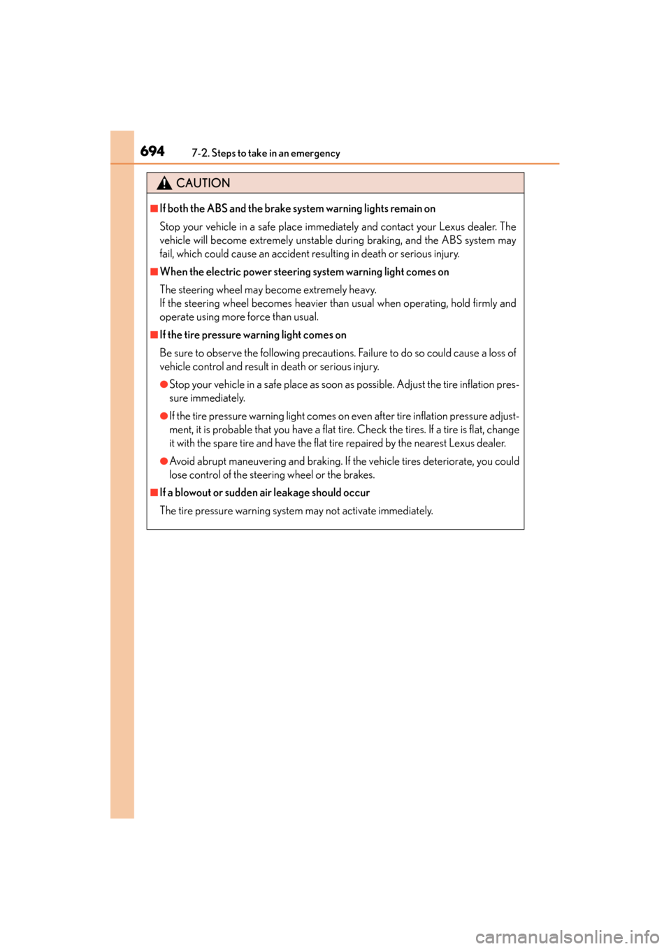 Lexus GS350 2013 Owners Manual 6947-2. Steps to take in an emergency
GS350_U (OM30C34U)
CAUTION
■If both the ABS and the brake system warning lights remain on
Stop your vehicle in a safe place immediately and contact your Lexus d Lexus GS350 2013 Owners Manual 6947-2. Steps to take in an emergency
GS350_U (OM30C34U)
CAUTION
■If both the ABS and the brake system warning lights remain on
Stop your vehicle in a safe place immediately and contact your Lexus d