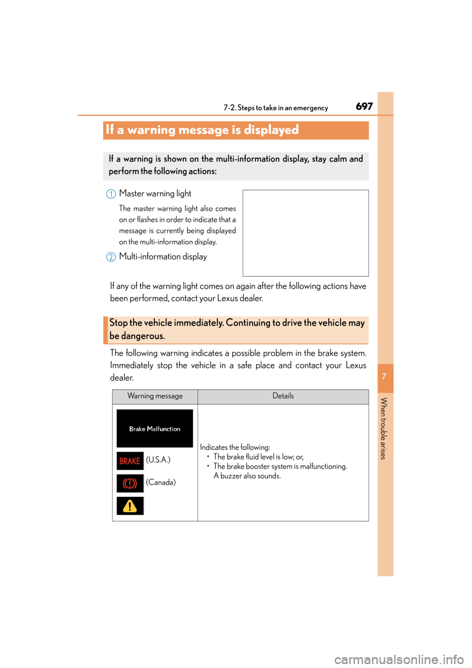 Lexus GS350 2013 Owners Manual 697
GS350_U (OM30C34U)
7
When trouble arises
7-2. Steps to take in an emergency
If a warning message is displayed
Master warning light
The master warning light also comes
on or flashes in order to ind Lexus GS350 2013 Owners Manual 697
GS350_U (OM30C34U)
7
When trouble arises
7-2. Steps to take in an emergency
If a warning message is displayed
Master warning light
The master warning light also comes
on or flashes in order to ind