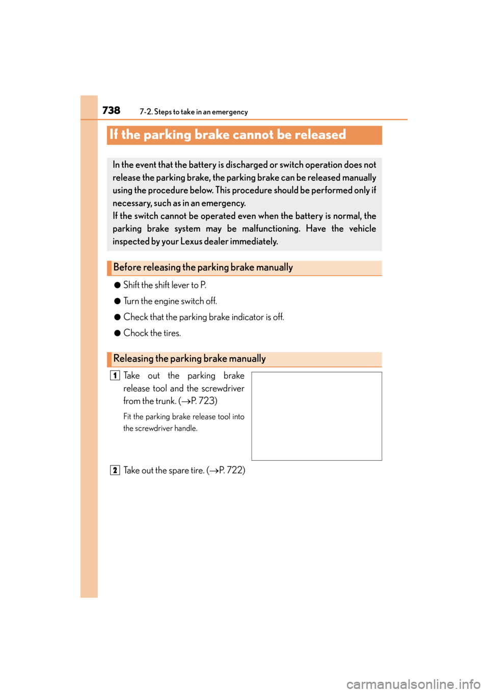 Lexus GS350 2013 Owners Manual 738
GS350_U (OM30C34U)
7-2. Steps to take in an emergency
If the parking brake cannot be released
●Shift the shift lever to P.
●Turn the engine switch off.
●Check that the parking brake indicato Lexus GS350 2013 Owners Manual 738
GS350_U (OM30C34U)
7-2. Steps to take in an emergency
If the parking brake cannot be released
●Shift the shift lever to P.
●Turn the engine switch off.
●Check that the parking brake indicato