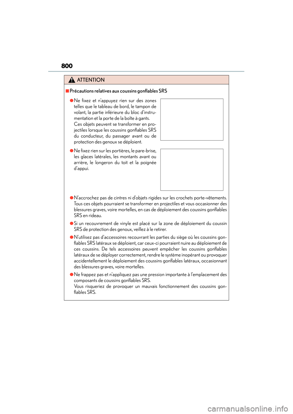Lexus GS350 2013 Owners Manual 800
GS350_U (OM30C34U)
ATTENTION
■Précautions relatives aux coussins gonflables SRS
●N’accrochez pas de cintres ni d’objets rigides sur les crochets porte-vêtements.
Tous ces objets pourraie Lexus GS350 2013 Owners Manual 800
GS350_U (OM30C34U)
ATTENTION
■Précautions relatives aux coussins gonflables SRS
●N’accrochez pas de cintres ni d’objets rigides sur les crochets porte-vêtements.
Tous ces objets pourraie