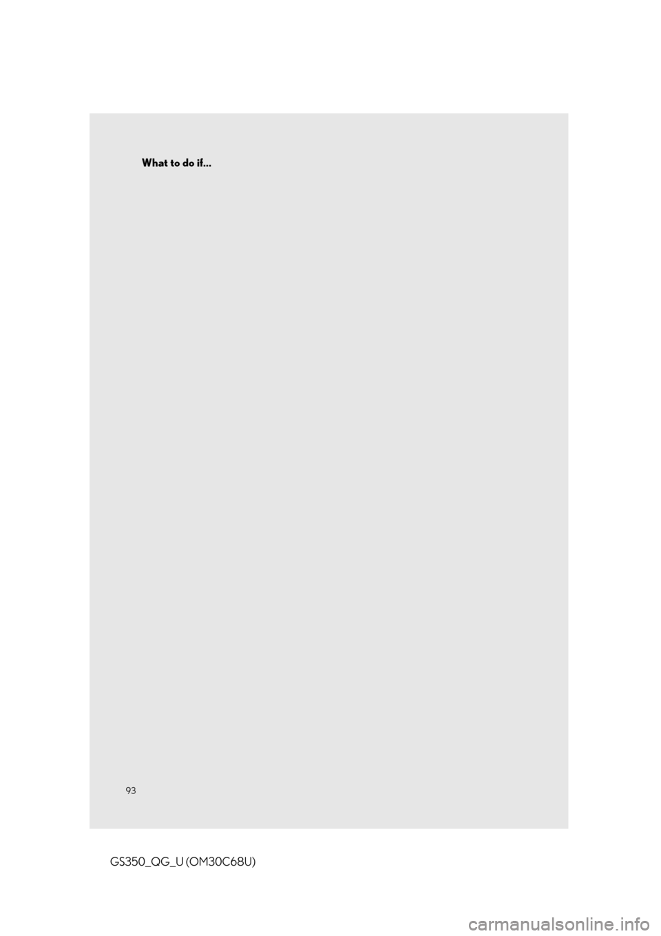 Lexus GS350 2013 Using the audio system / LEXUS 2013 GS350 QUICK GUIDE OWNERS MANUAL (OM30C68U) What to do if...
93
GS350_QG_U (OM30C68U) Lexus GS350 2013 Using the audio system / LEXUS 2013 GS350 QUICK GUIDE OWNERS MANUAL (OM30C68U) What to do if...
93
GS350_QG_U (OM30C68U)