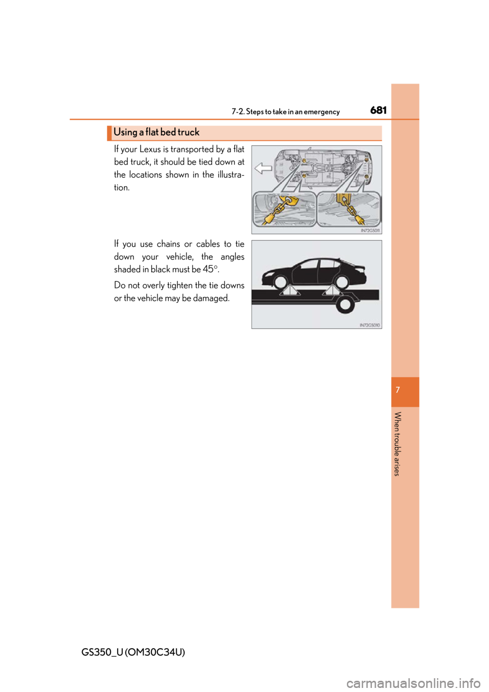 Lexus GS350 2013 Using the driving support systems / LEXUS 2013 GS350 OWNERS MANUAL (OM30C34U) 6817-2. Steps to take in an emergency
GS350_U (OM30C34U)
7
When trouble arises
If your Lexus is transported by a flat
bed truck, it should be tied down at
the locations shown in the illustra-
tion.
If Lexus GS350 2013 Using the driving support systems / LEXUS 2013 GS350 OWNERS MANUAL (OM30C34U) 6817-2. Steps to take in an emergency
GS350_U (OM30C34U)
7
When trouble arises
If your Lexus is transported by a flat
bed truck, it should be tied down at
the locations shown in the illustra-
tion.
If