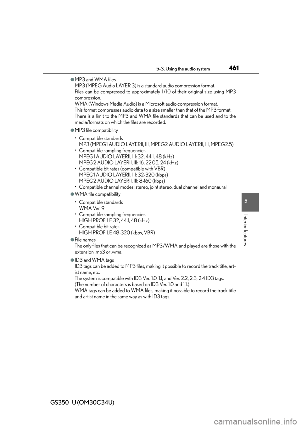 Lexus GS350 2013 Warranty and Services Guide / LEXUS 2013 GS350 OWNERS MANUAL (OM30C34U) GS350_U (OM30C34U)
4615-3. Using the audio system
5
Interior features
●MP3 and WMA files
MP3 (MPEG Audio LAYER 3) is a standard audio compression format.
Files can be compressed to approximately 1 / Lexus GS350 2013 Warranty and Services Guide / LEXUS 2013 GS350 OWNERS MANUAL (OM30C34U) GS350_U (OM30C34U)
4615-3. Using the audio system
5
Interior features
●MP3 and WMA files
MP3 (MPEG Audio LAYER 3) is a standard audio compression format.
Files can be compressed to approximately 1 /