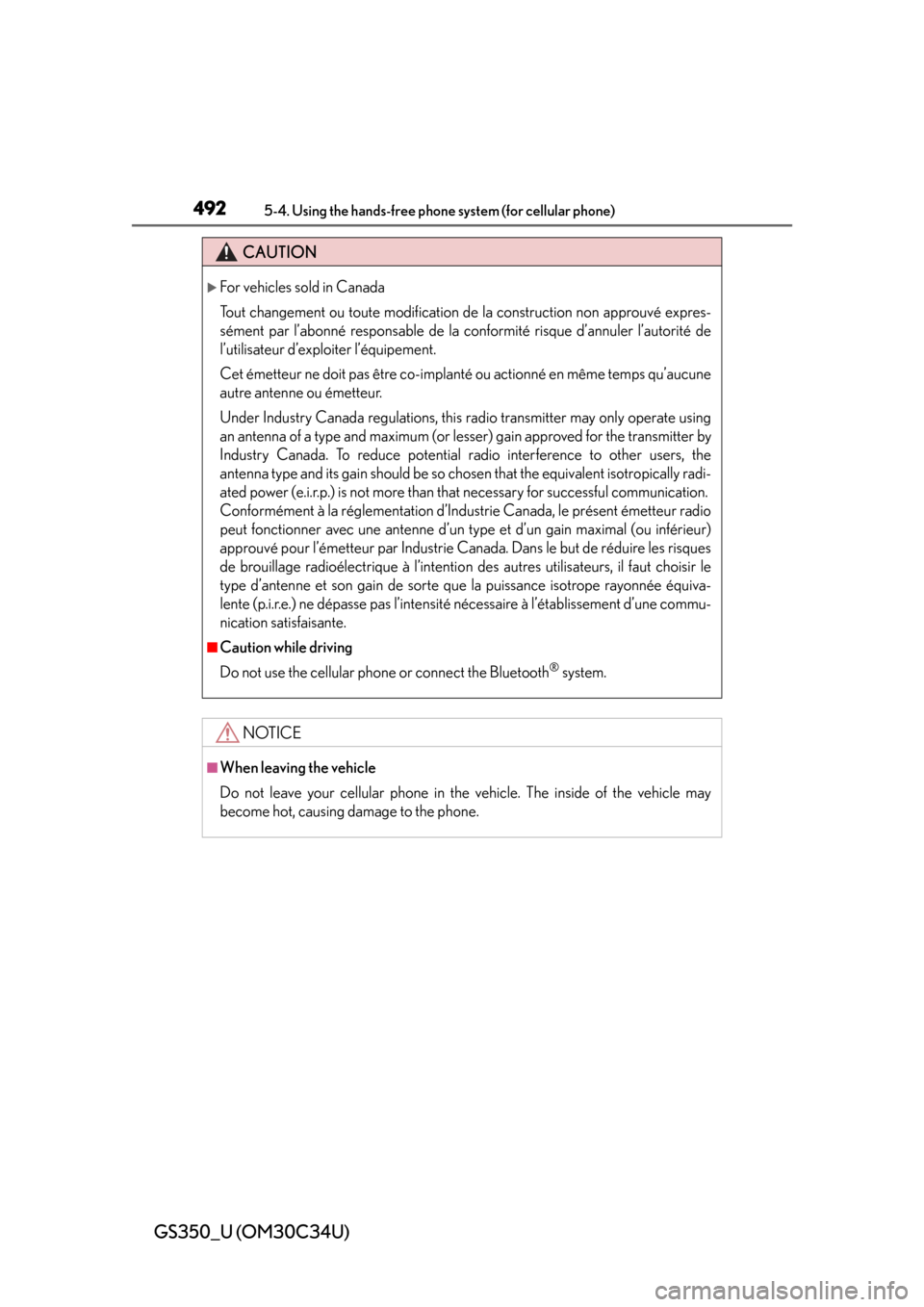 Lexus GS350 2013  Warranty and Services Guide / LEXUS 2013 GS350 OWNERS MANUAL (OM30C34U) 492
GS350_U (OM30C34U)
5-4. Using the hands-free phone system (for cellular phone)
CAUTION
For vehicles sold in Canada
Tout changement ou toute modification de  la construction non approuvé expres Lexus GS350 2013  Warranty and Services Guide / LEXUS 2013 GS350 OWNERS MANUAL (OM30C34U) 492
GS350_U (OM30C34U)
5-4. Using the hands-free phone system (for cellular phone)
CAUTION
For vehicles sold in Canada
Tout changement ou toute modification de  la construction non approuvé expres