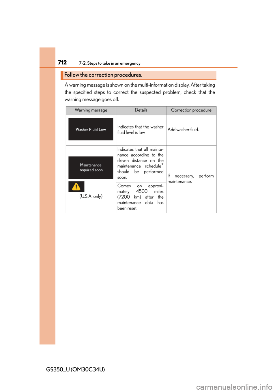 Lexus GS350 2013  Warranty and Services Guide / LEXUS 2013 GS350 OWNERS MANUAL (OM30C34U) 7127-2. Steps to take in an emergency
GS350_U (OM30C34U)A warning message is shown on the mu
lti-information display. After taking
the specified steps to correct the  suspected problem, check that the