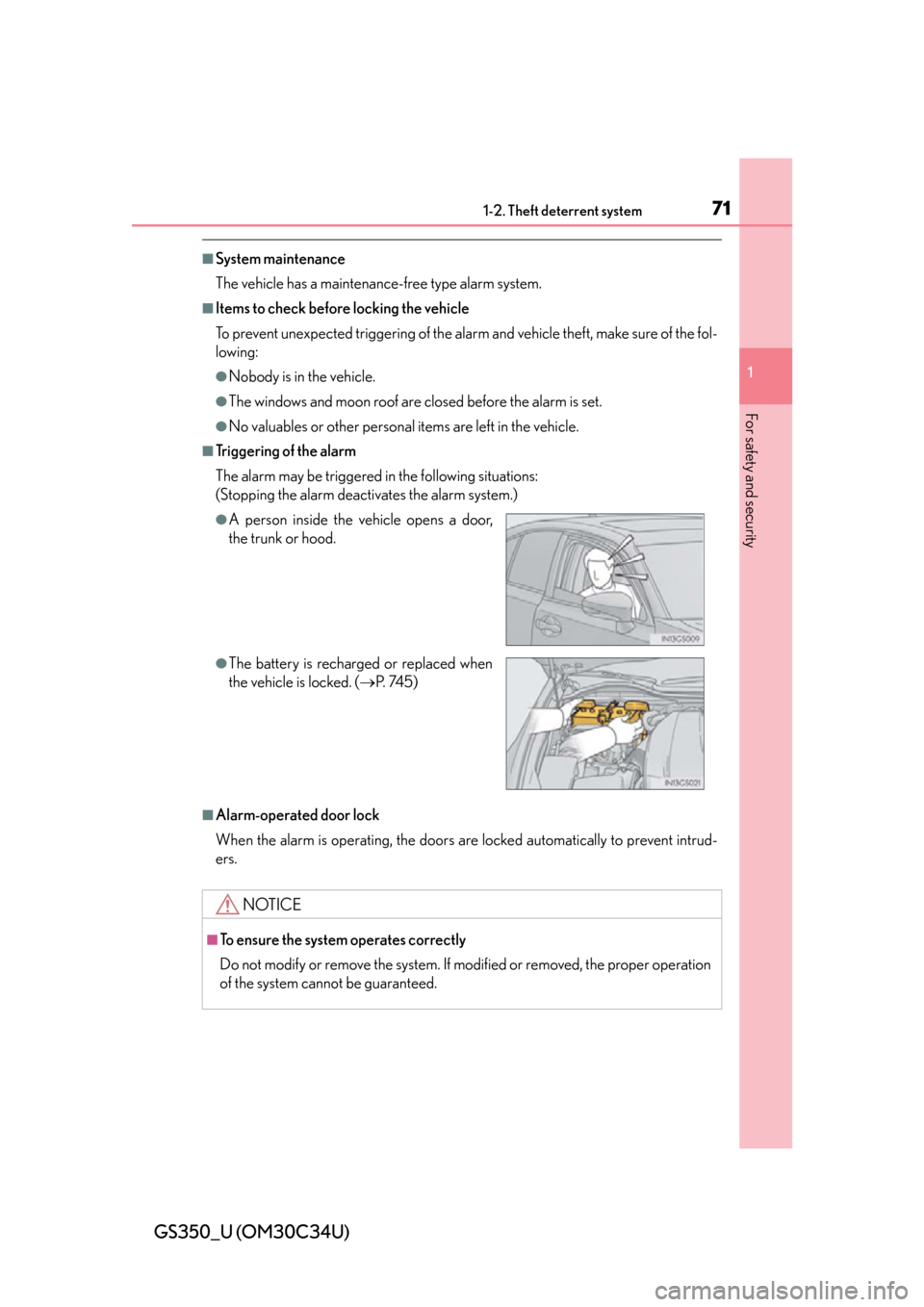 Lexus GS350 2013  Do-it-yourself maintenance / LEXUS 2013 GS350 OWNERS MANUAL (OM30C34U) 711-2. Theft deterrent system
GS350_U (OM30C34U)
1
For safety and security
■System maintenance
The vehicle has a maintenance-free type alarm system.
■Items to check before locking the vehicle
To p