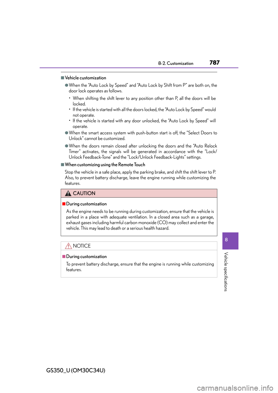 Lexus GS350 2013  Other interior features / LEXUS 2013 GS350  (OM30C34U) Owners Manual GS350_U (OM30C34U)
7878-2. Customization
8
Vehicle specifications
■Vehicle customization
●When the “Auto Lock by Speed” and “Auto Lock by Shift from P” are both on, the
door lock operates 