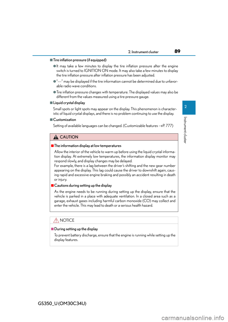Lexus GS350 2013  Opening, closing and locking the doors and trunk / LEXUS 2013 GS350 OWNERS MANUAL (OM30C34U) GS350_U (OM30C34U)
892. Instrument cluster
2
Instrument cluster
■Tire inflation pressure (if equipped)
●It may take a few minutes to display the tire inflation pressure after the engine
switch is 