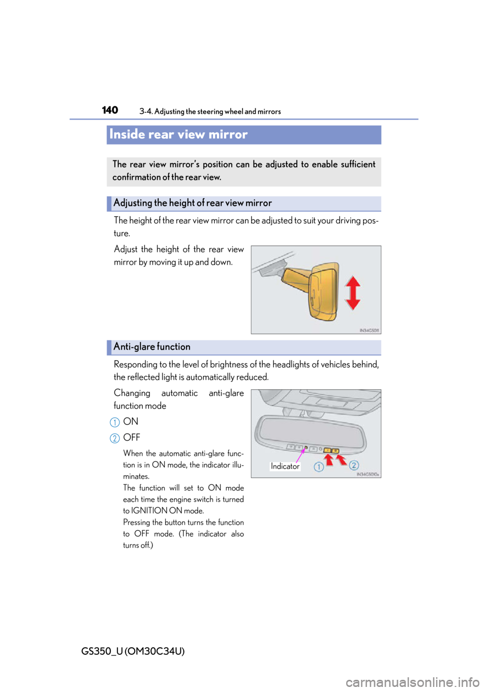 Lexus GS350 2013  2013-2014 GS350/450h TVIP V4 Remote Engine Starter (RES) Owners / LEXUS 2013 GS350 OWNERS MANUAL (OM30C34U) 1403-4. Adjusting the steering wheel and mirrors
GS350_U (OM30C34U)
Inside rear view mirror
The height of the rear view mirror can be adjusted to suit your driving pos-
ture.
Adjust the height of the 