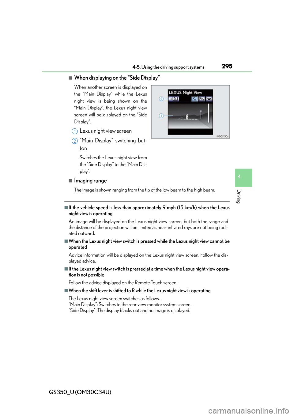 Lexus GS350 2013  2013-2014 GS350/450h TVIP V4 Remote Engine Starter (RES) Owners / LEXUS 2013 GS350 OWNERS MANUAL (OM30C34U) GS350_U (OM30C34U)
2954-5. Using the driving support systems
4
Driving
■When displaying on the “Side Display” 
When another screen is displayed on
the “Main Display” while the Lexus
night vi
