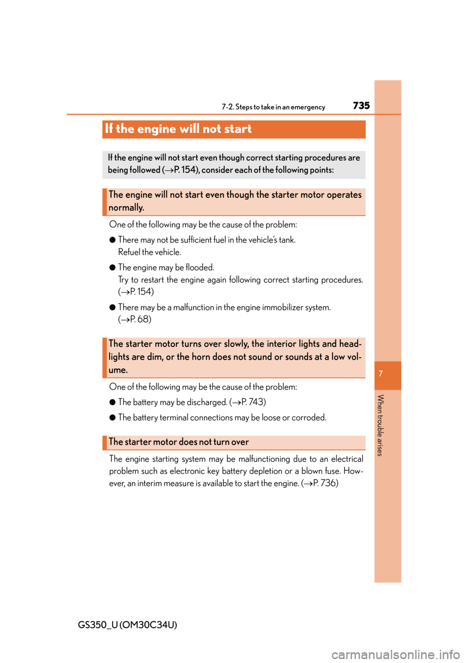 Lexus GS350 2013  2013-2014 GS350/450h TVIP V4 Remote Engine Starter (RES) Owners / LEXUS 2013 GS350 OWNERS MANUAL (OM30C34U) 735
GS350_U (OM30C34U)
7
When trouble arises
7-2. Steps to take in an emergency
If the engine will not start
One of the following may be the cause of the problem:
●There may not be sufficient fuel i