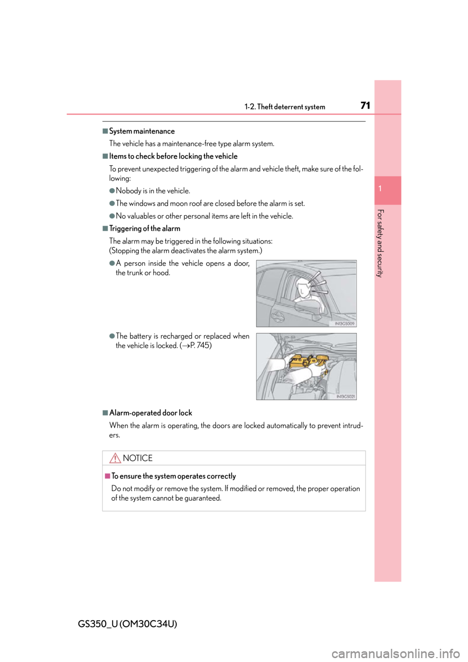 Lexus GS350 2013 Adjusting the steering wheel and mirrors / LEXUS 2013 GS350 (OM30C34U) Manual PDF 711-2. Theft deterrent system
GS350_U (OM30C34U)
1
For safety and security
■System maintenance
The vehicle has a maintenance-free type alarm system.
■Items to check before locking the vehicle
To p Lexus GS350 2013 Adjusting the steering wheel and mirrors / LEXUS 2013 GS350 (OM30C34U) Manual PDF 711-2. Theft deterrent system
GS350_U (OM30C34U)
1
For safety and security
■System maintenance
The vehicle has a maintenance-free type alarm system.
■Items to check before locking the vehicle
To p