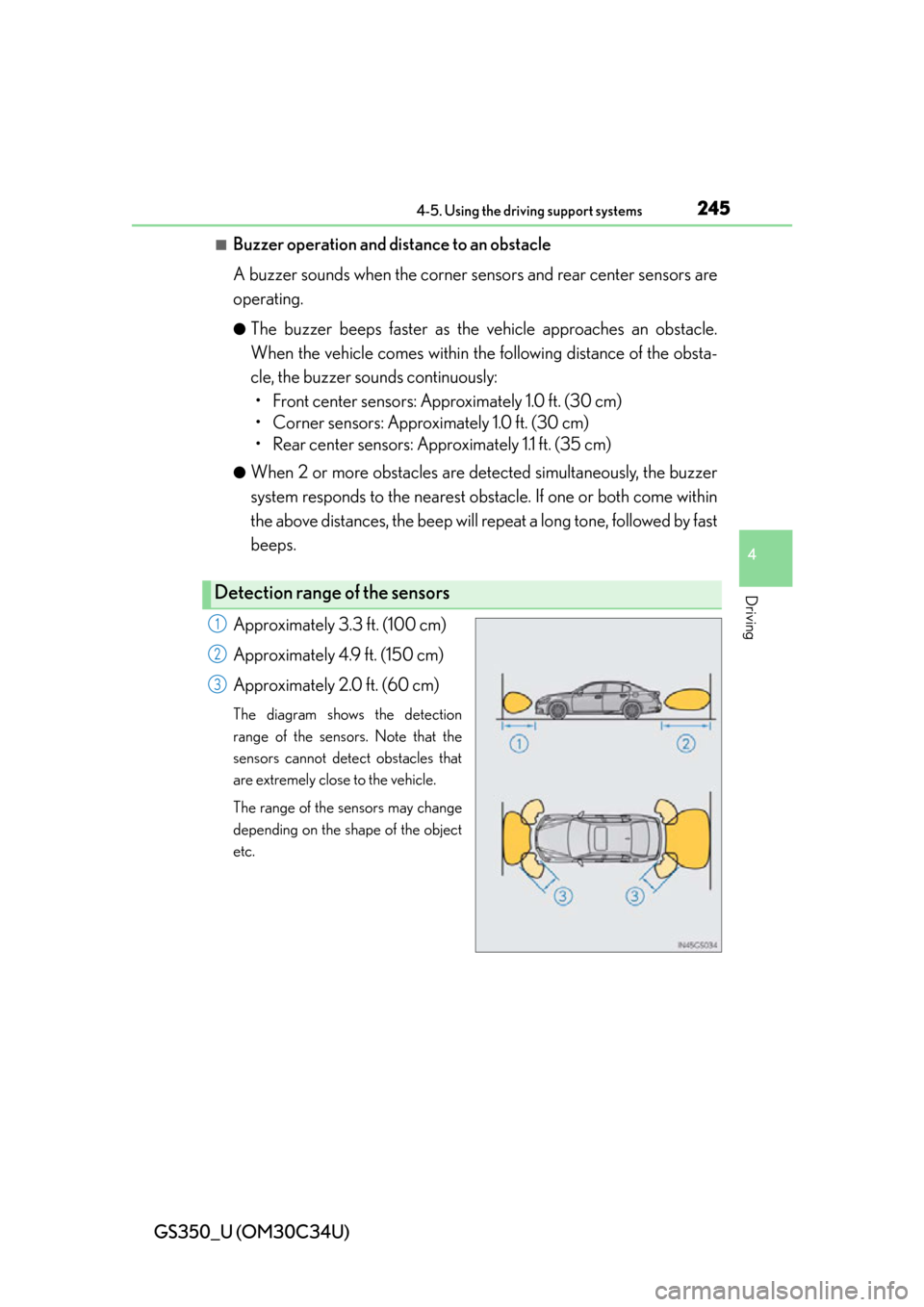 Lexus GS350 2013 Theft deterrent system / LEXUS 2013 GS350 OWNERS MANUAL (OM30C34U) GS350_U (OM30C34U)
2454-5. Using the driving support systems
4
Driving
■Buzzer operation and distance to an obstacle
A buzzer sounds when the corner sensors and rear center sensors are
operating.
Lexus GS350 2013 Theft deterrent system / LEXUS 2013 GS350 OWNERS MANUAL (OM30C34U) GS350_U (OM30C34U)
2454-5. Using the driving support systems
4
Driving
■Buzzer operation and distance to an obstacle
A buzzer sounds when the corner sensors and rear center sensors are
operating.
