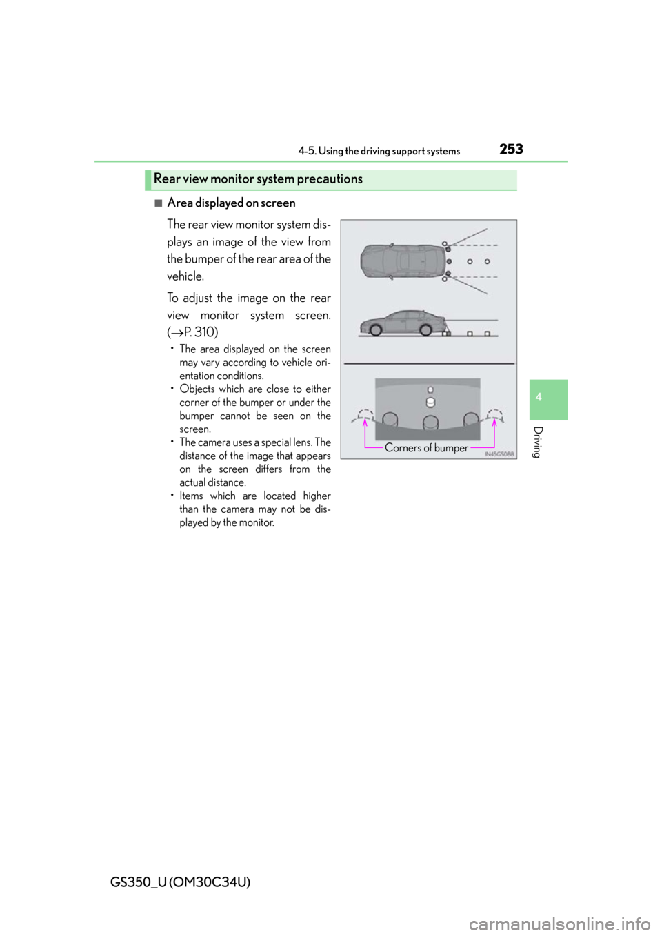 Lexus GS350 2013 Theft deterrent system / LEXUS 2013 GS350 OWNERS MANUAL (OM30C34U) GS350_U (OM30C34U)
2534-5. Using the driving support systems
4
Driving
■Area displayed on screen
The rear view monitor system dis-
plays an image of the view from
the bumper of the rear area of the
Lexus GS350 2013 Theft deterrent system / LEXUS 2013 GS350 OWNERS MANUAL (OM30C34U) GS350_U (OM30C34U)
2534-5. Using the driving support systems
4
Driving
■Area displayed on screen
The rear view monitor system dis-
plays an image of the view from
the bumper of the rear area of the