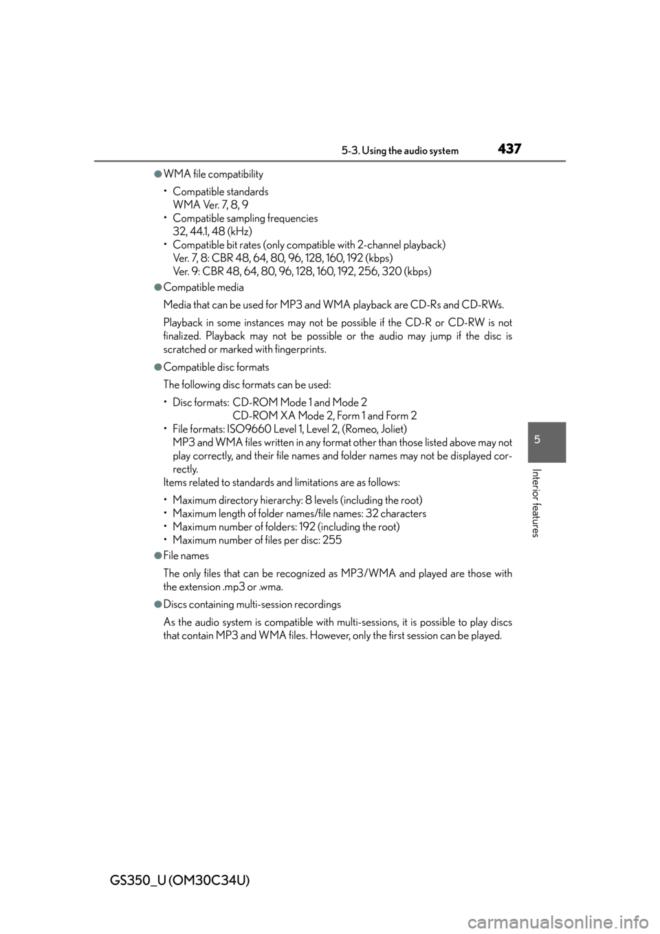 Lexus GS350 2013 Theft deterrent system / LEXUS 2013 GS350 OWNERS MANUAL (OM30C34U) GS350_U (OM30C34U)
4375-3. Using the audio system
5
Interior features
●WMA file compatibility
• Compatible standardsWMA Ver. 7, 8, 9
• Compatible sampling frequencies 32, 44.1, 48 (kHz)
• Comp Lexus GS350 2013 Theft deterrent system / LEXUS 2013 GS350 OWNERS MANUAL (OM30C34U) GS350_U (OM30C34U)
4375-3. Using the audio system
5
Interior features
●WMA file compatibility
• Compatible standardsWMA Ver. 7, 8, 9
• Compatible sampling frequencies 32, 44.1, 48 (kHz)
• Comp