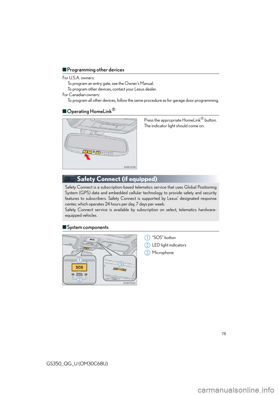 Lexus GS350 2013  Theft deterrent system / LEXUS 2013 GS350 QUICK GUIDE  (OM30C68U) Manual PDF 78
GS350_QG_U (OM30C68U)
■Programming other devices
For U.S.A. owners:
To program an entry gate, see the Owner’s Manual.
To program other devices, contact your Lexus dealer.
For Canadian owners: T