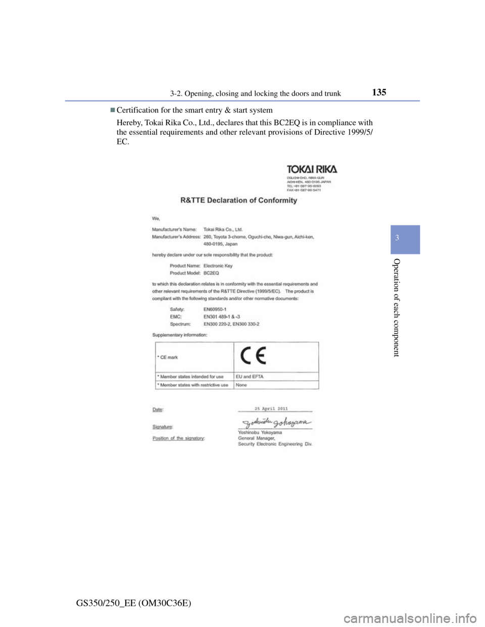 Lexus GS350 2012  Owners Manual 1353-2. Opening, closing and locking the doors and trunk
3
Operation of each component
GS350/250_EE (OM30C36E)
Certification for the smart entry & start system
Hereby, Tokai Rika Co., Ltd., declare