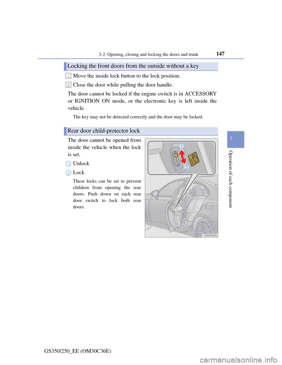 Lexus GS350 2012  Owners Manual 1473-2. Opening, closing and locking the doors and trunk
3
Operation of each component
GS350/250_EE (OM30C36E)Move the inside lock button to the lock position.
Close the door while pulling the door ha