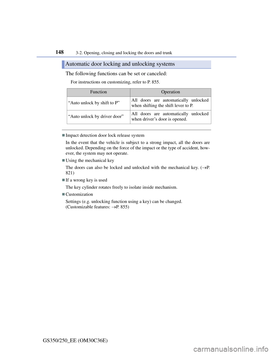 Lexus GS350 2012 Owners Guide 1483-2. Opening, closing and locking the doors and trunk
GS350/250_EE (OM30C36E)The following functions can be set or canceled:
For instructions on customizing, refer to P. 855.
Impact detection do Lexus GS350 2012 Owners Guide 1483-2. Opening, closing and locking the doors and trunk
GS350/250_EE (OM30C36E)The following functions can be set or canceled:
For instructions on customizing, refer to P. 855.
Impact detection do