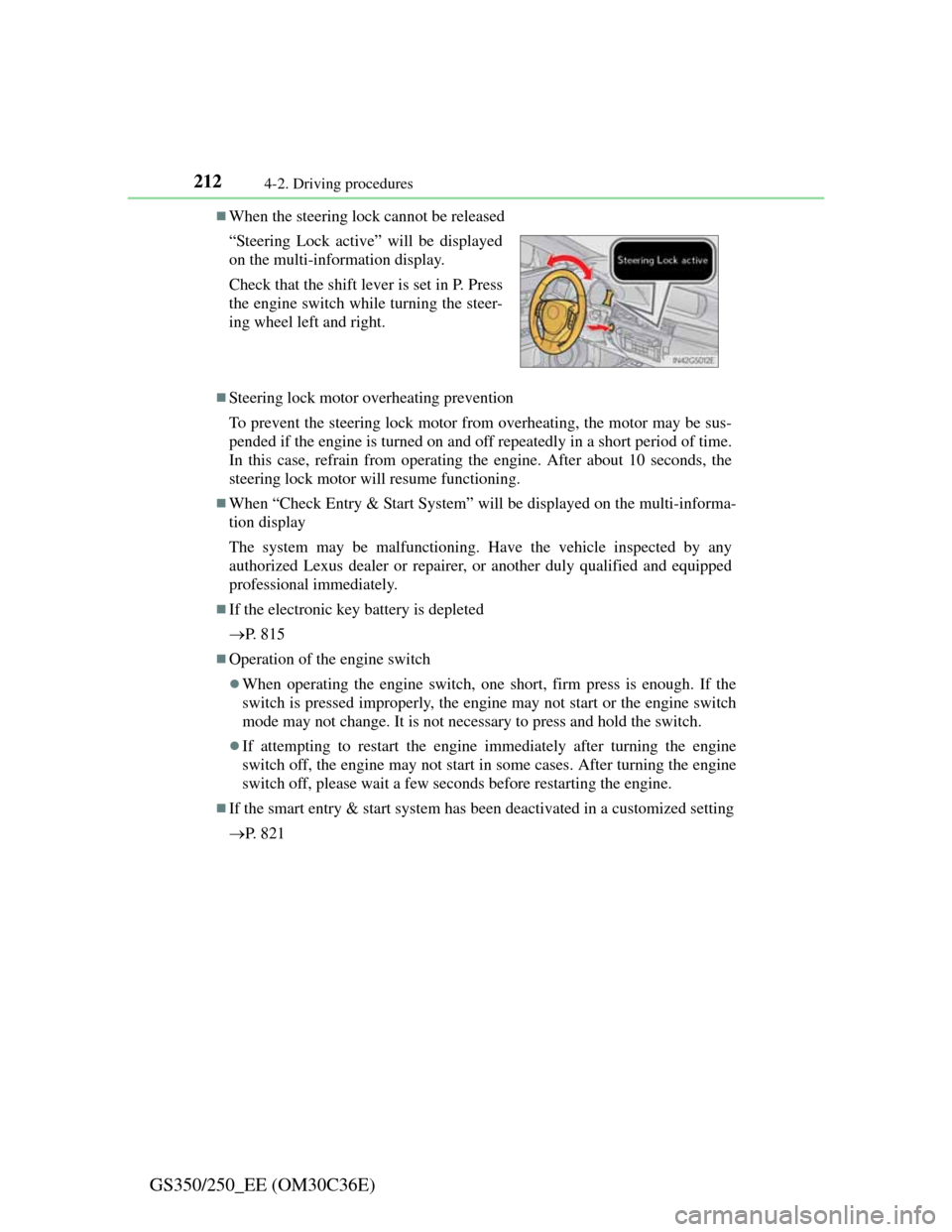 Lexus GS350 2012 Owners Guide 2124-2. Driving procedures
GS350/250_EE (OM30C36E)
When the steering lock cannot be released
Steering lock motor overheating prevention
To prevent the steering lock motor from overheating, the m