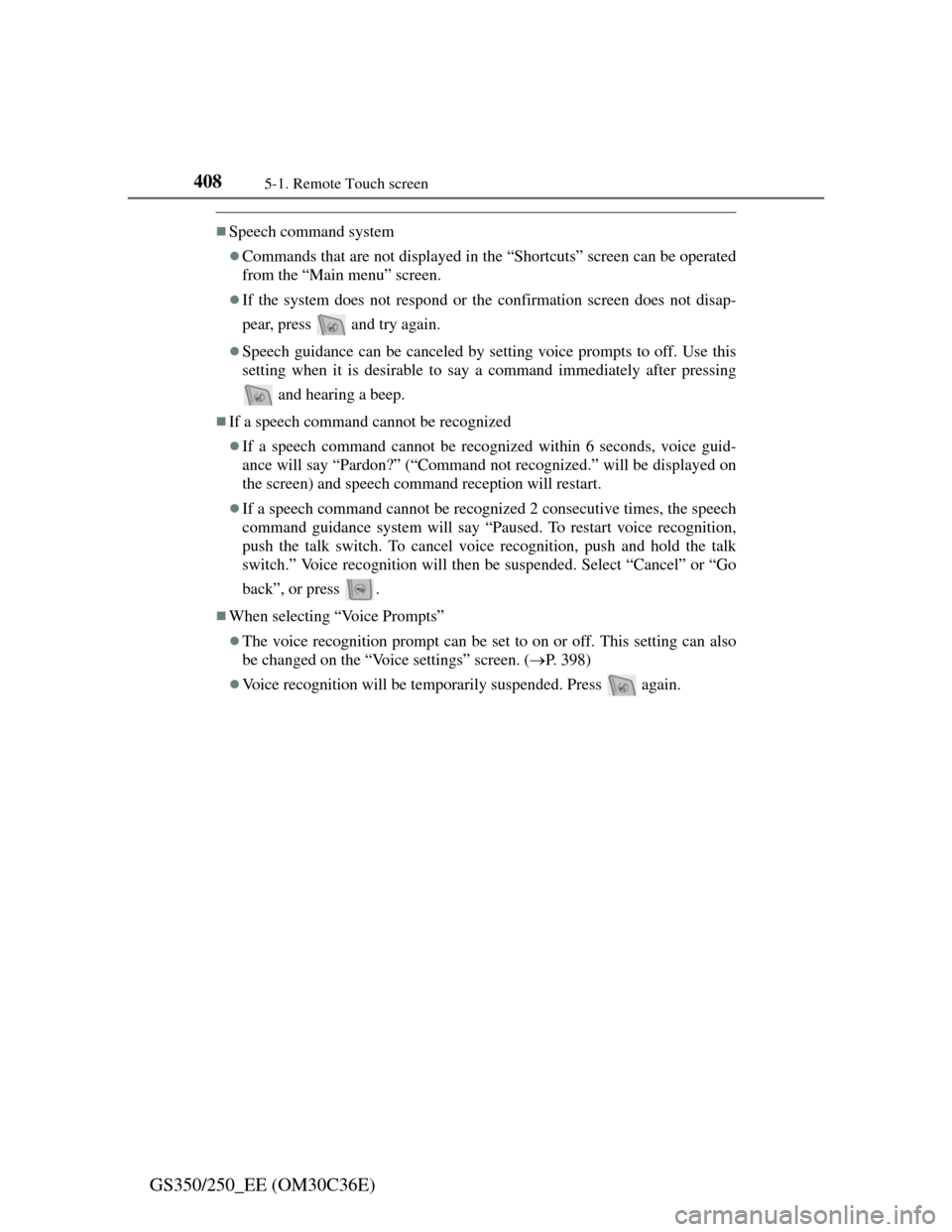 Lexus GS350 2012 Owners Guide 4085-1. Remote Touch screen
GS350/250_EE (OM30C36E)
Speech command system
Commands that are not displayed in the “Shortcuts” screen can be operated
from the “Main menu” screen.
If the