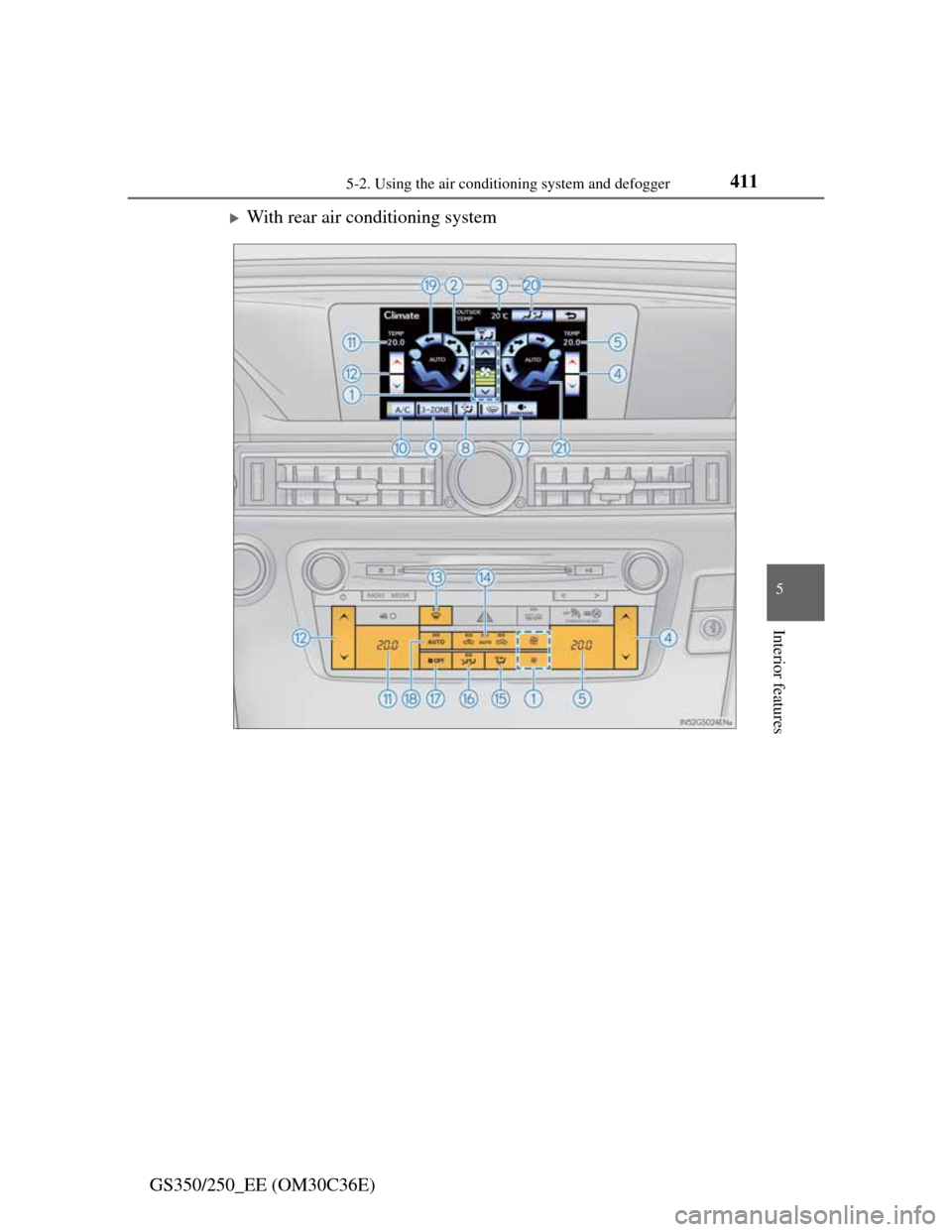 Lexus GS350 2012  Owners Manual 4115-2. Using the air conditioning system and defogger
5
Interior features
GS350/250_EE (OM30C36E)
With rear air conditioning system 