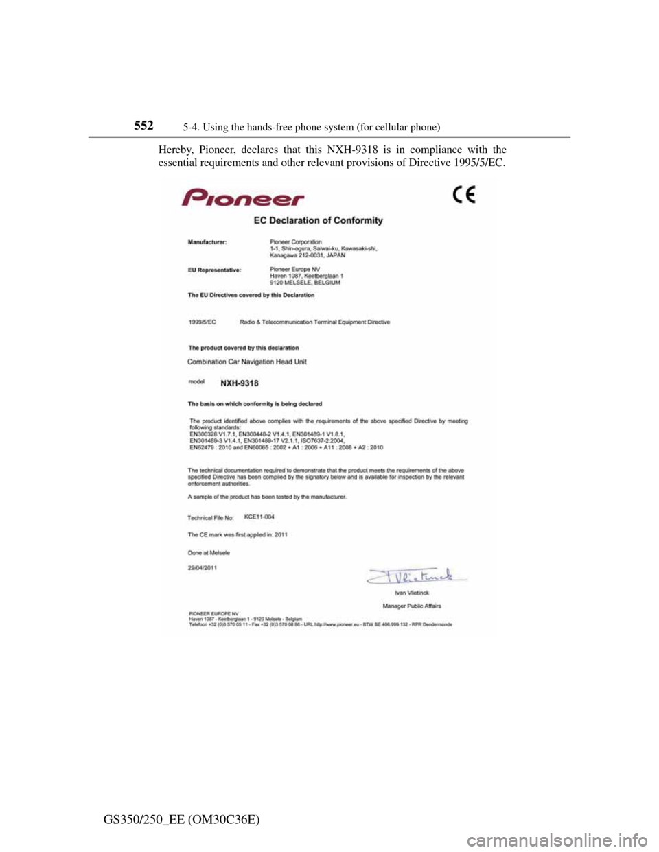Lexus GS350 2012  Owners Manual 5525-4. Using the hands-free phone system (for cellular phone)
GS350/250_EE (OM30C36E)
Hereby, Pioneer, declares that this NXH-9318 is in compliance with the
essential requirements and other relevant 