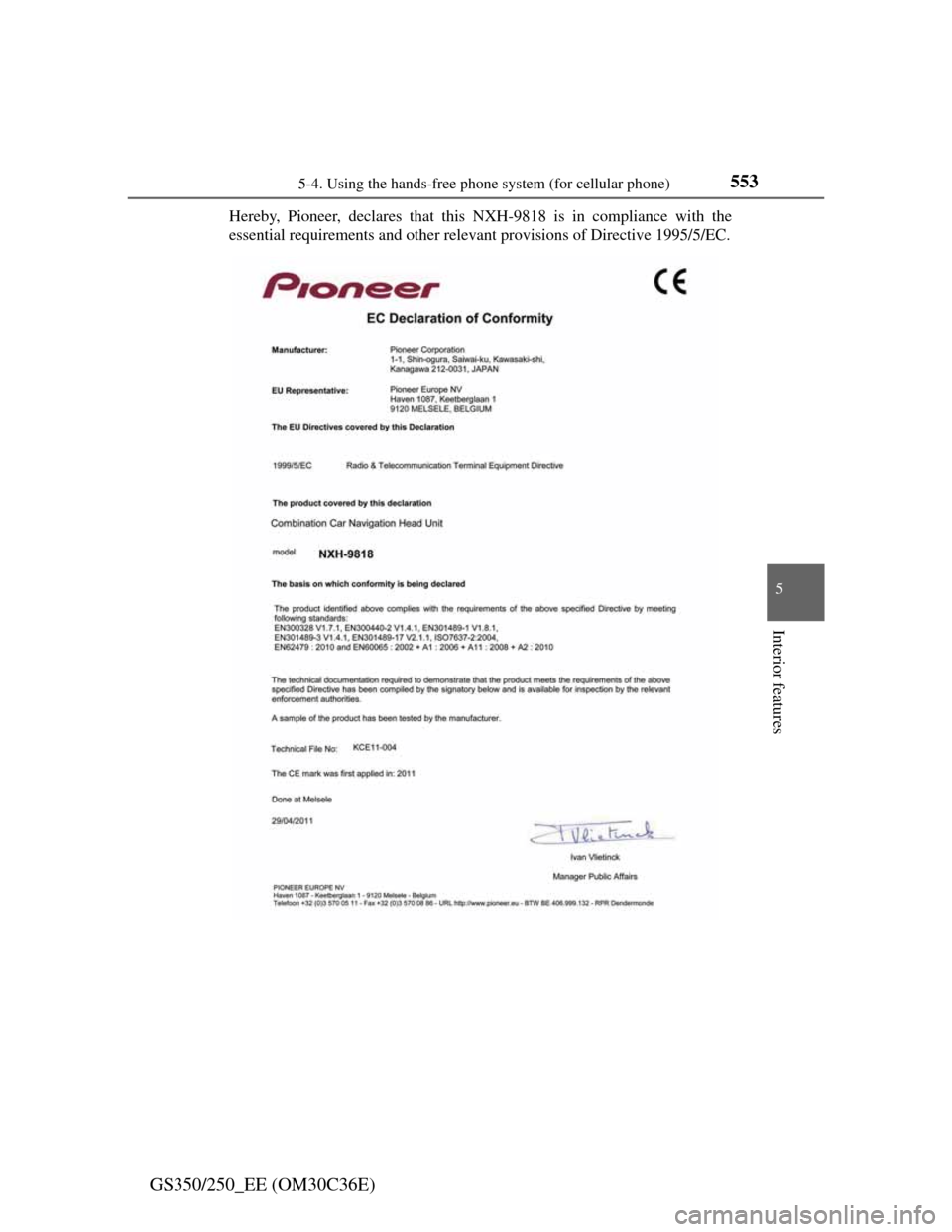 Lexus GS350 2012  Owners Manual 5535-4. Using the hands-free phone system (for cellular phone)
5
Interior features
GS350/250_EE (OM30C36E)
Hereby, Pioneer, declares that this NXH-9818 is in compliance with the
essential requirements