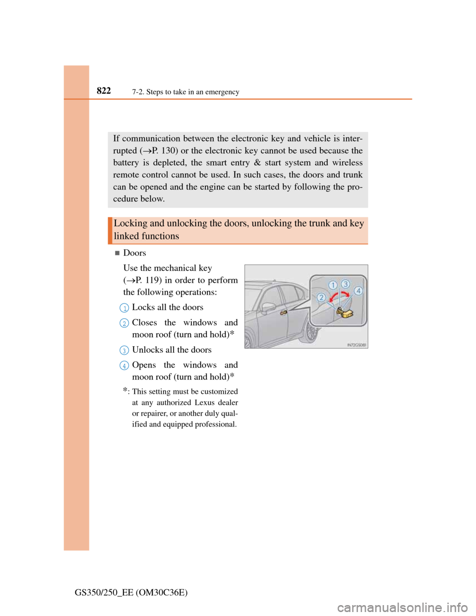 Lexus GS350 2012 User Guide 8227-2. Steps to take in an emergency
GS350/250_EE (OM30C36E)
If the electronic key does not operate properly
Doors
Use the mechanical key
(P. 119) in order to perform
the following operations: Lexus GS350 2012 User Guide 8227-2. Steps to take in an emergency
GS350/250_EE (OM30C36E)
If the electronic key does not operate properly
Doors
Use the mechanical key
(P. 119) in order to perform
the following operations: