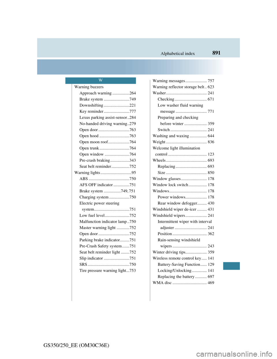 Lexus GS350 2012  Owners Manual 891Alphabetical index
GS350/250_EE (OM30C36E)
Warning buzzers
Approach warning ................264
Brake system ........................749
Downshifting ........................221
Key reminder ......
