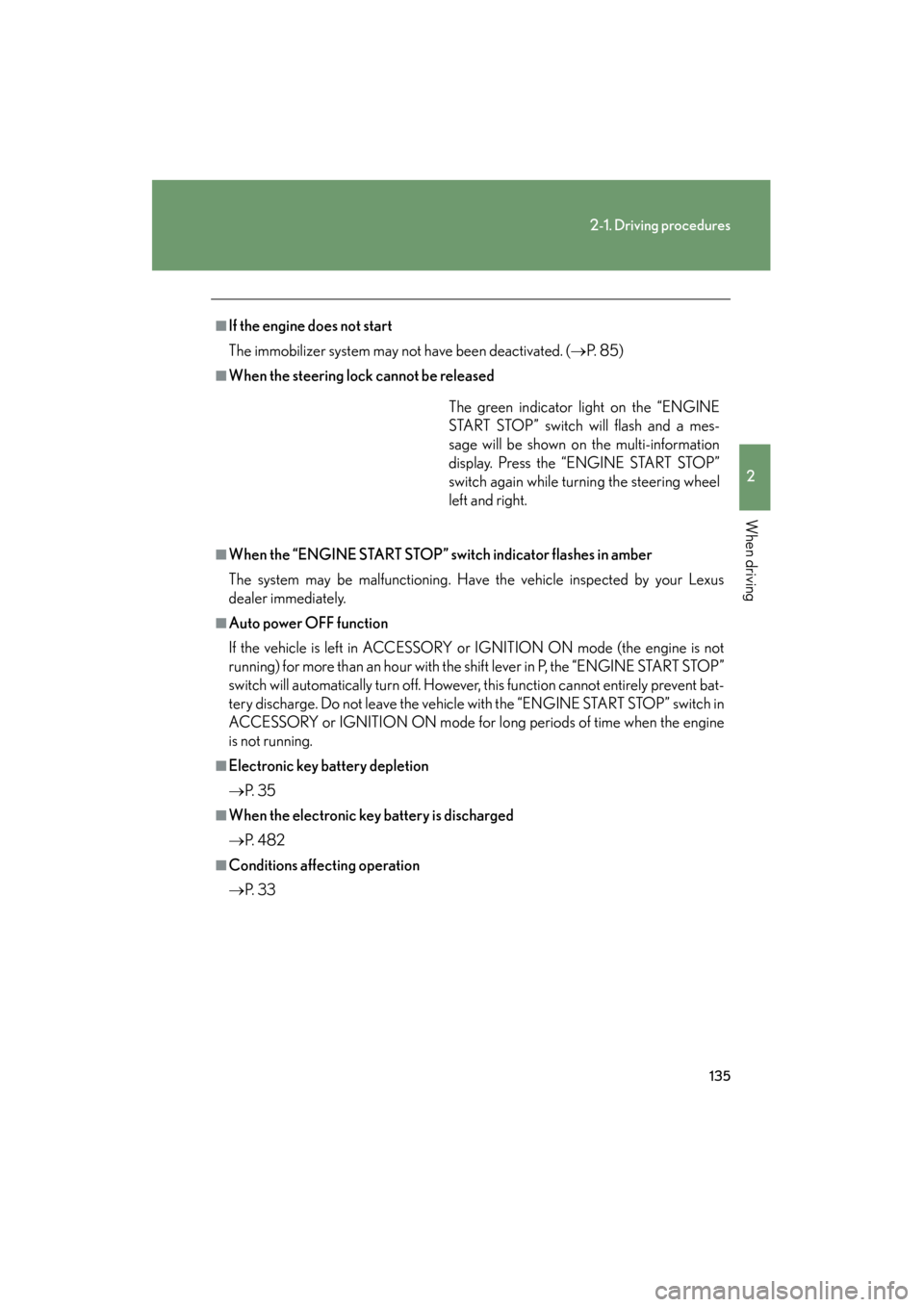 Lexus GS350 2011 Owners Guide 135
2-1. Driving procedures
2
When driving
GS_G_U (OM30C11U)
October 28, 2011 5:15 pm
■If the engine does not start
The immobilizer system may not have been deactivated. (→P. 8 5 )
■When the st Lexus GS350 2011 Owners Guide 135
2-1. Driving procedures
2
When driving
GS_G_U (OM30C11U)
October 28, 2011 5:15 pm
■If the engine does not start
The immobilizer system may not have been deactivated. (→P. 8 5 )
■When the st