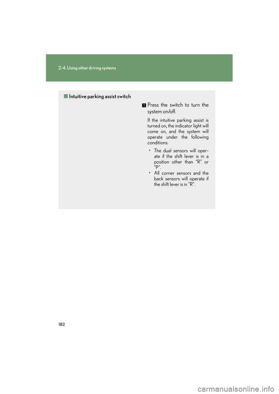 Lexus GS350 2011 Owners Manual 182
2-4. Using other driving systems
GS_G_U (OM30C11U)
October 28, 2011 5:15 pm
■Intuitive parking assist switch
Press the switch to turn the
system on/off.
If the intuitive parking assist is
turned Lexus GS350 2011 Owners Manual 182
2-4. Using other driving systems
GS_G_U (OM30C11U)
October 28, 2011 5:15 pm
■Intuitive parking assist switch
Press the switch to turn the
system on/off.
If the intuitive parking assist is
turned