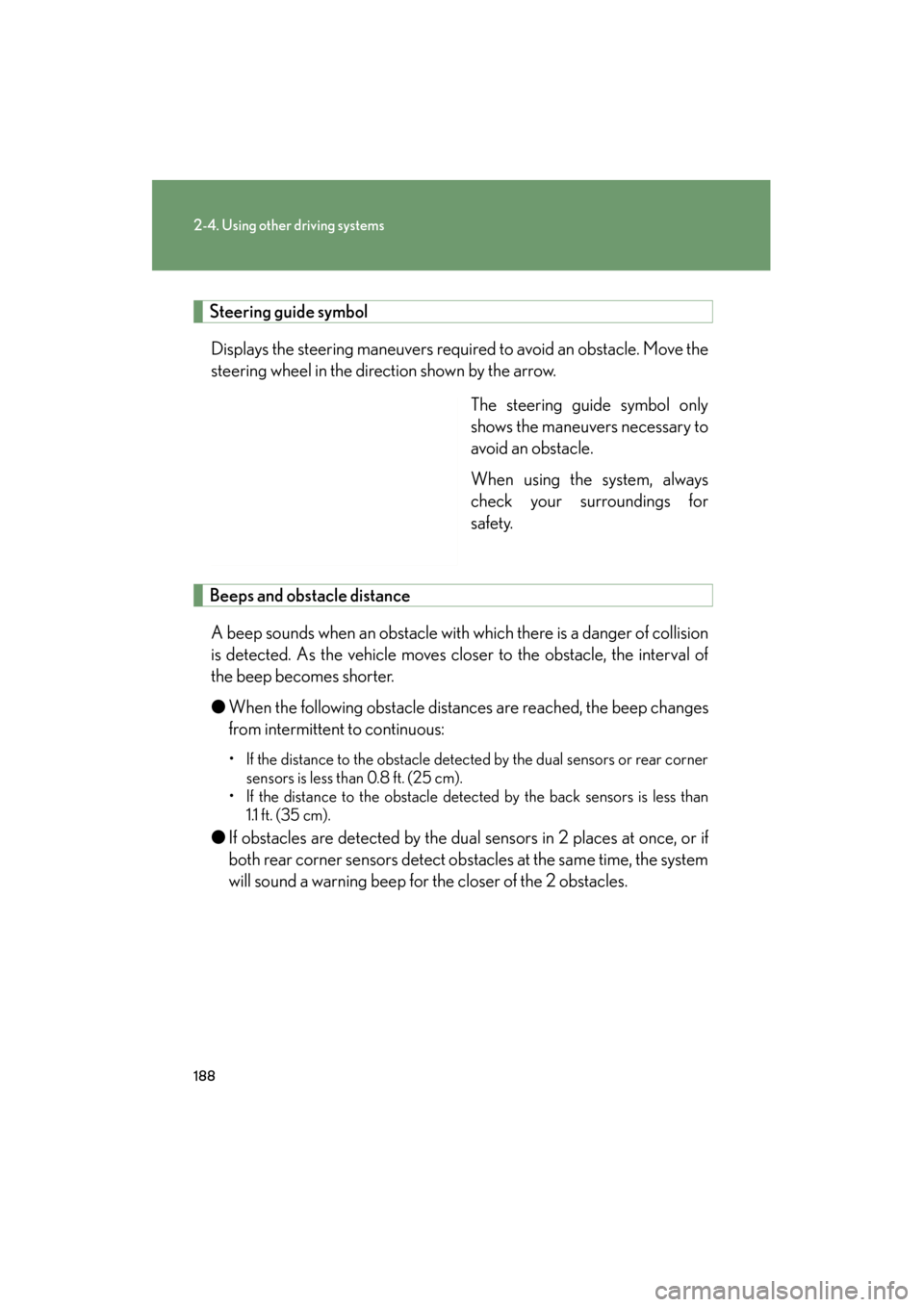 Lexus GS350 2011 Owners Manual 188
2-4. Using other driving systems
GS_G_U (OM30C11U)
October 28, 2011 5:15 pm
Steering guide symbolDisplays the steering maneuvers required to avoid an obstacle. Move the
steering wheel in the di Lexus GS350 2011 Owners Manual 188
2-4. Using other driving systems
GS_G_U (OM30C11U)
October 28, 2011 5:15 pm
Steering guide symbolDisplays the steering maneuvers required to avoid an obstacle. Move the
steering wheel in the di