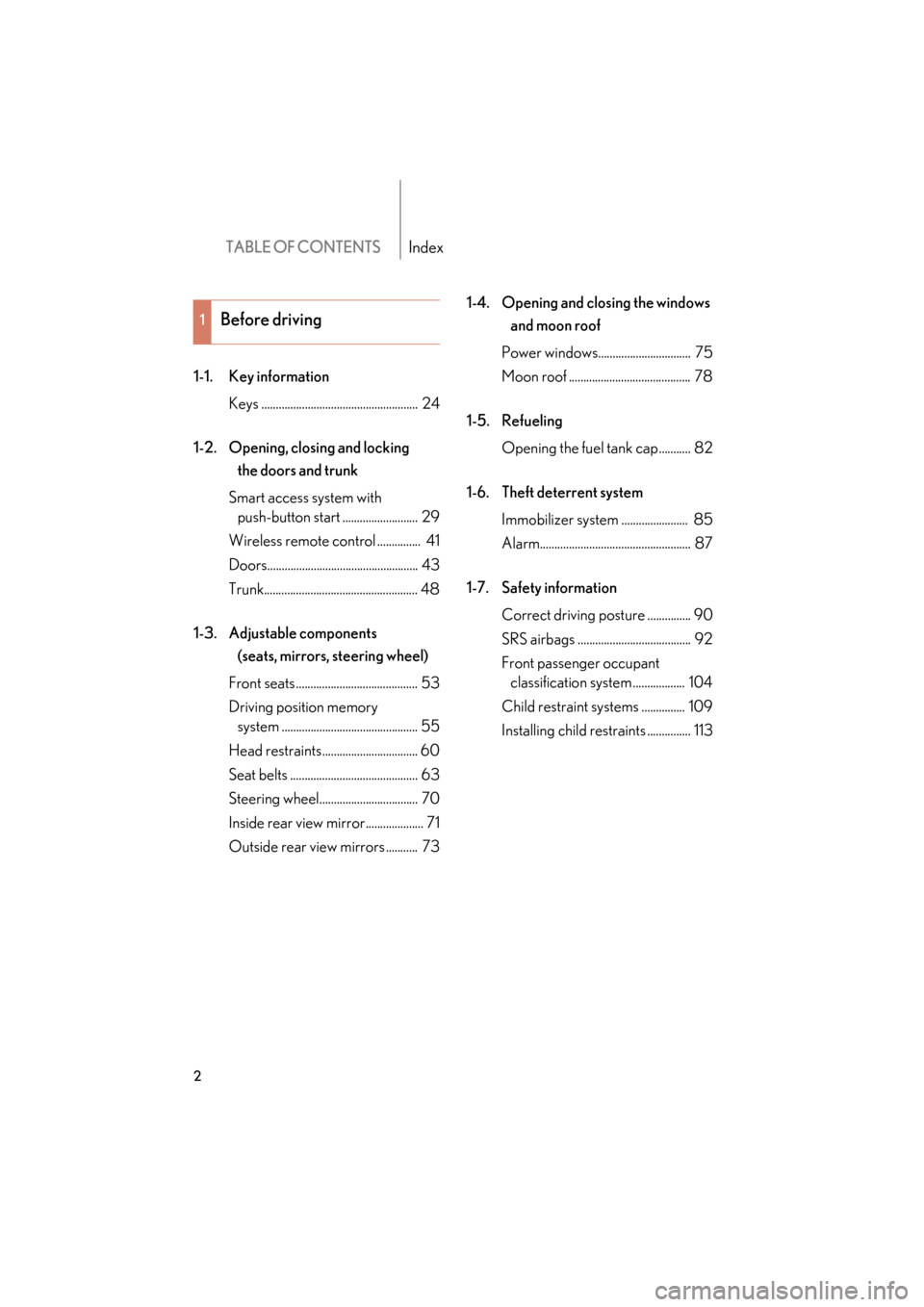 Lexus GS350 2011 Owners Manual TABLE OF CONTENTSIndex
2
GS_G_U (OM30C11U)
May 21, 2010 12:06 pm
1-1. Key informationKeys ...................................................... 24
1-2. Opening, closing and locking the doors and tr Lexus GS350 2011 Owners Manual TABLE OF CONTENTSIndex
2
GS_G_U (OM30C11U)
May 21, 2010 12:06 pm
1-1. Key informationKeys ...................................................... 24
1-2. Opening, closing and locking the doors and tr