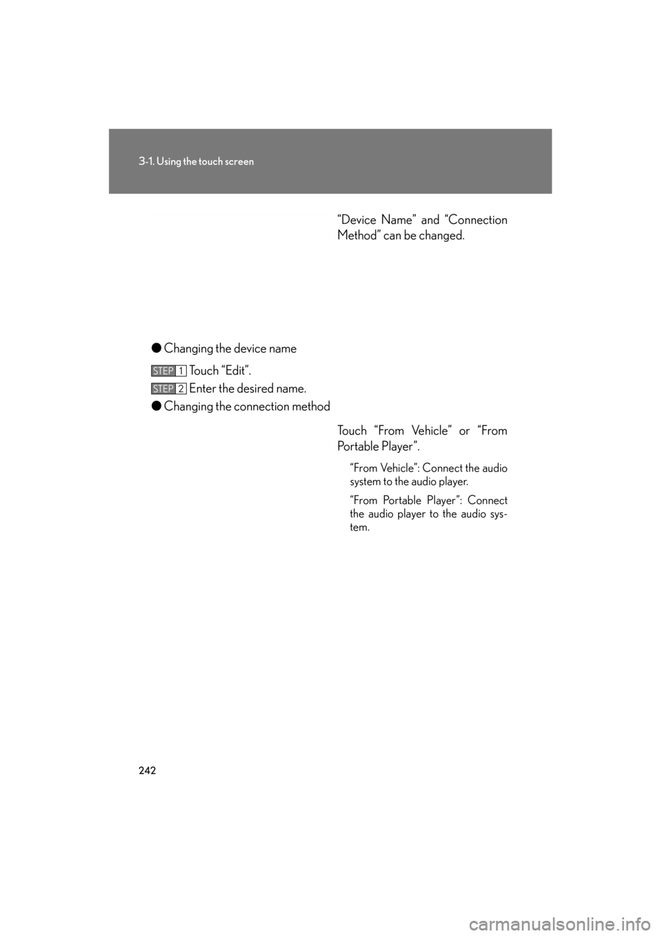 Lexus GS350 2011 Owners Manual 242
3-1. Using the touch screen
GS_G_U (OM30C11U)
October 28, 2011 5:15 pm
“Device Name” and “Connection
Method” can be changed.
● Changing the device name
Touch “Edit”.
Enter the desire Lexus GS350 2011 Owners Manual 242
3-1. Using the touch screen
GS_G_U (OM30C11U)
October 28, 2011 5:15 pm
“Device Name” and “Connection
Method” can be changed.
● Changing the device name
Touch “Edit”.
Enter the desire
