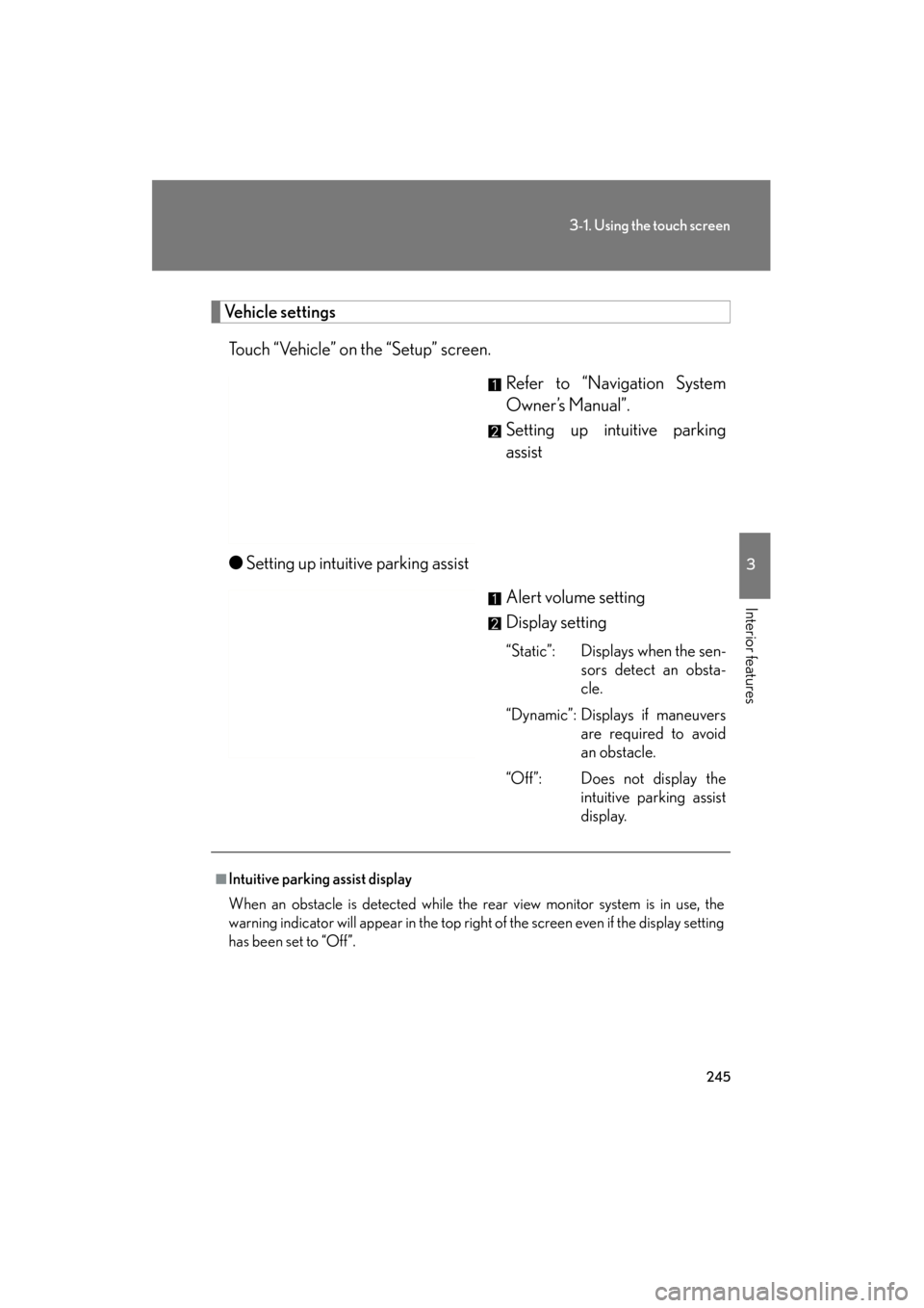 Lexus GS350 2011  Owners Manual 245
3-1. Using the touch screen
3
Interior features
GS_G_U (OM30C11U)
October 28, 2011 5:15 pm
Vehicle settingsTouch “Vehicle” on the “Setup” screen. Refer to “Navigation System
Owner’s Ma