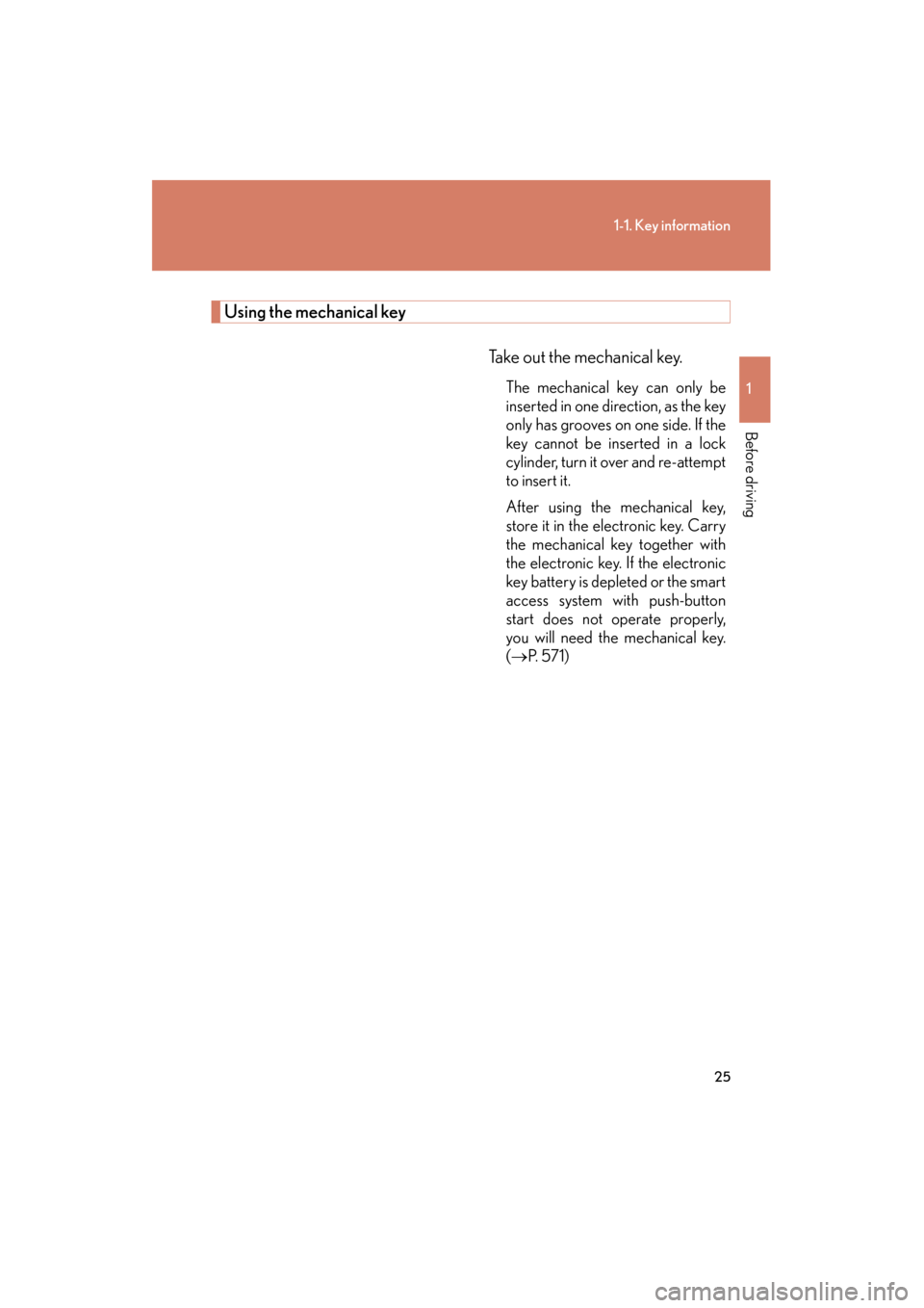 Lexus GS350 2011 Owners Manual 25
1-1. Key information
1
Before driving
GS_G_U (OM30C11U)
October 28, 2011 5:15 pm
Using the mechanical keyTake out the mechanical key.
The mechanical key can only be
inserted in one direction, as th Lexus GS350 2011 Owners Manual 25
1-1. Key information
1
Before driving
GS_G_U (OM30C11U)
October 28, 2011 5:15 pm
Using the mechanical keyTake out the mechanical key.
The mechanical key can only be
inserted in one direction, as th