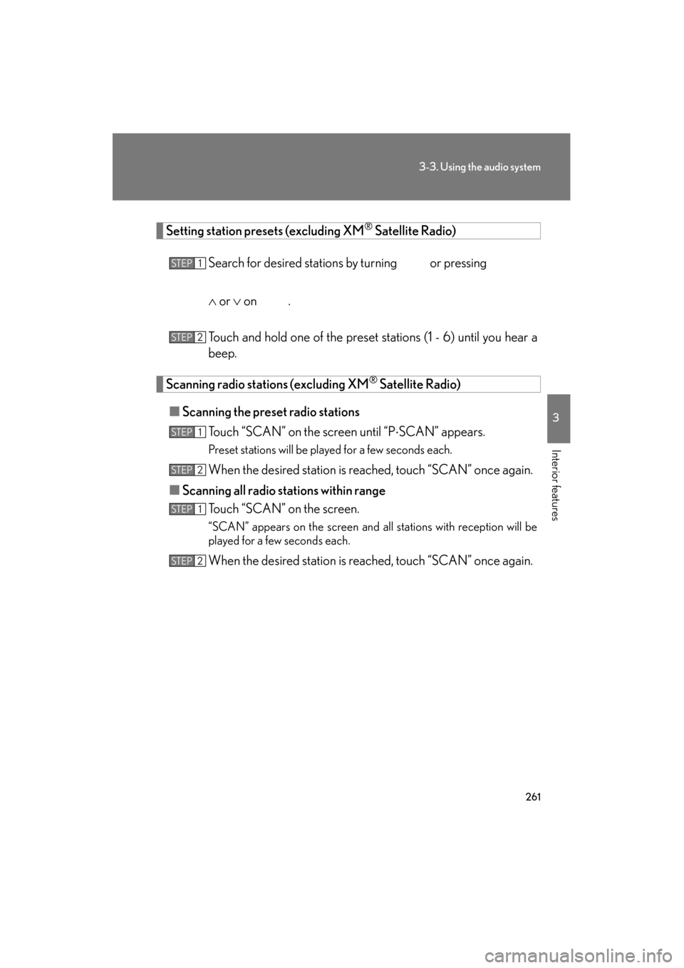 Lexus GS350 2011 Owners Manual 261
3-3. Using the audio system
3
Interior features
GS_G_U (OM30C11U)
October 28, 2011 5:15 pm
Setting station presets (excluding XM® Satellite Radio)
Search for desired stations by turning
or pres Lexus GS350 2011 Owners Manual 261
3-3. Using the audio system
3
Interior features
GS_G_U (OM30C11U)
October 28, 2011 5:15 pm
Setting station presets (excluding XM® Satellite Radio)
Search for desired stations by turning
or pres