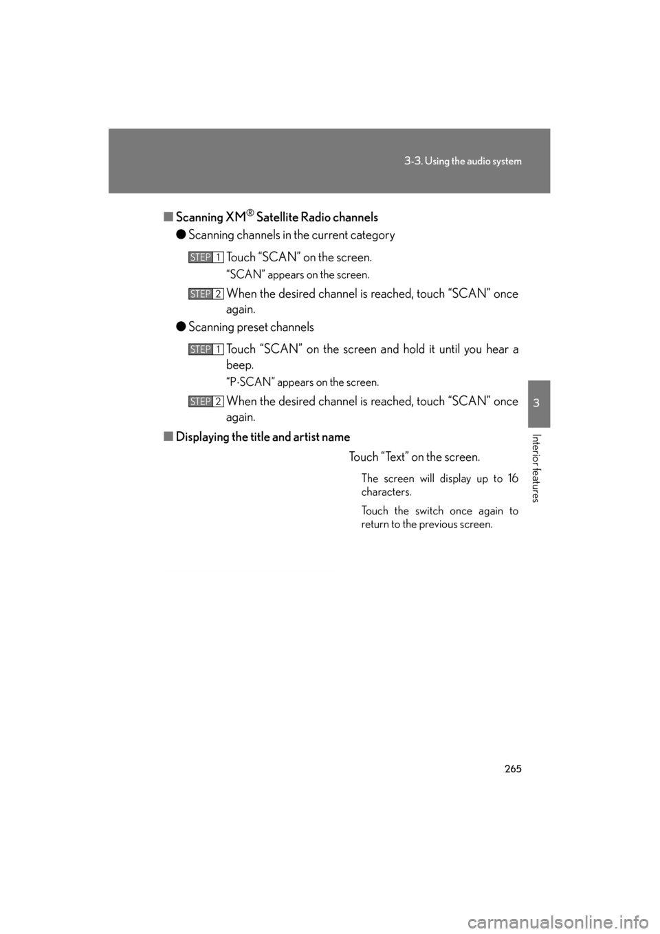 Lexus GS350 2011 Owners Manual 265
3-3. Using the audio system
3
Interior features
GS_G_U (OM30C11U)
October 28, 2011 5:15 pm
■Scanning XM® Satellite Radio channels
● Scanning channels in the current category
Touch “SCAN” Lexus GS350 2011 Owners Manual 265
3-3. Using the audio system
3
Interior features
GS_G_U (OM30C11U)
October 28, 2011 5:15 pm
■Scanning XM® Satellite Radio channels
● Scanning channels in the current category
Touch “SCAN”