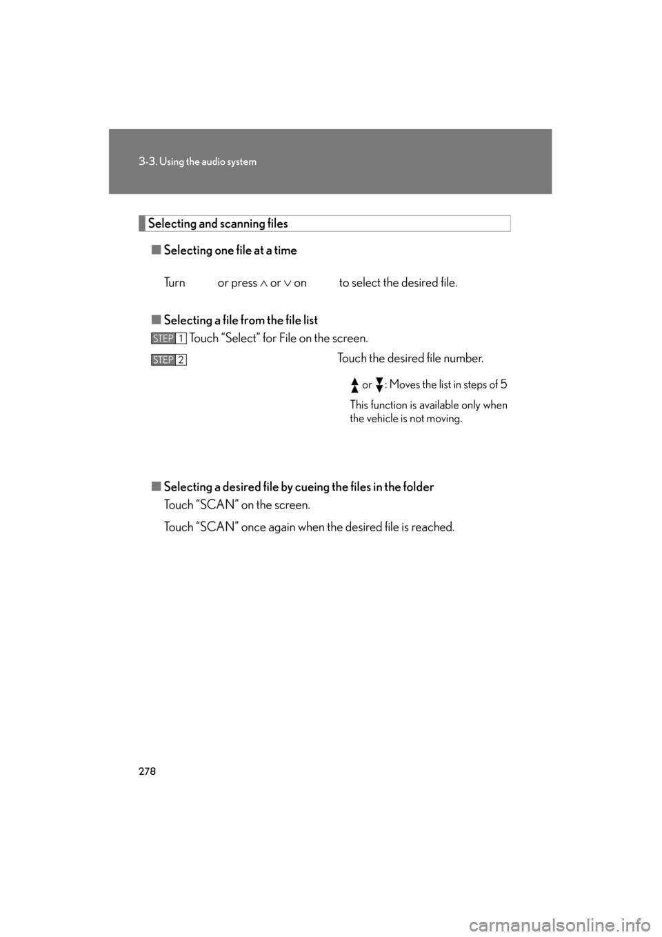 Lexus GS350 2011  Owners Manual 278
3-3. Using the audio system
GS_G_U (OM30C11U)
October 28, 2011 5:15 pm
Selecting and scanning files■ Selecting one fi le at a time
Tu r n    o r  p r e s s   ∧ or  ∨ on   to select the desir