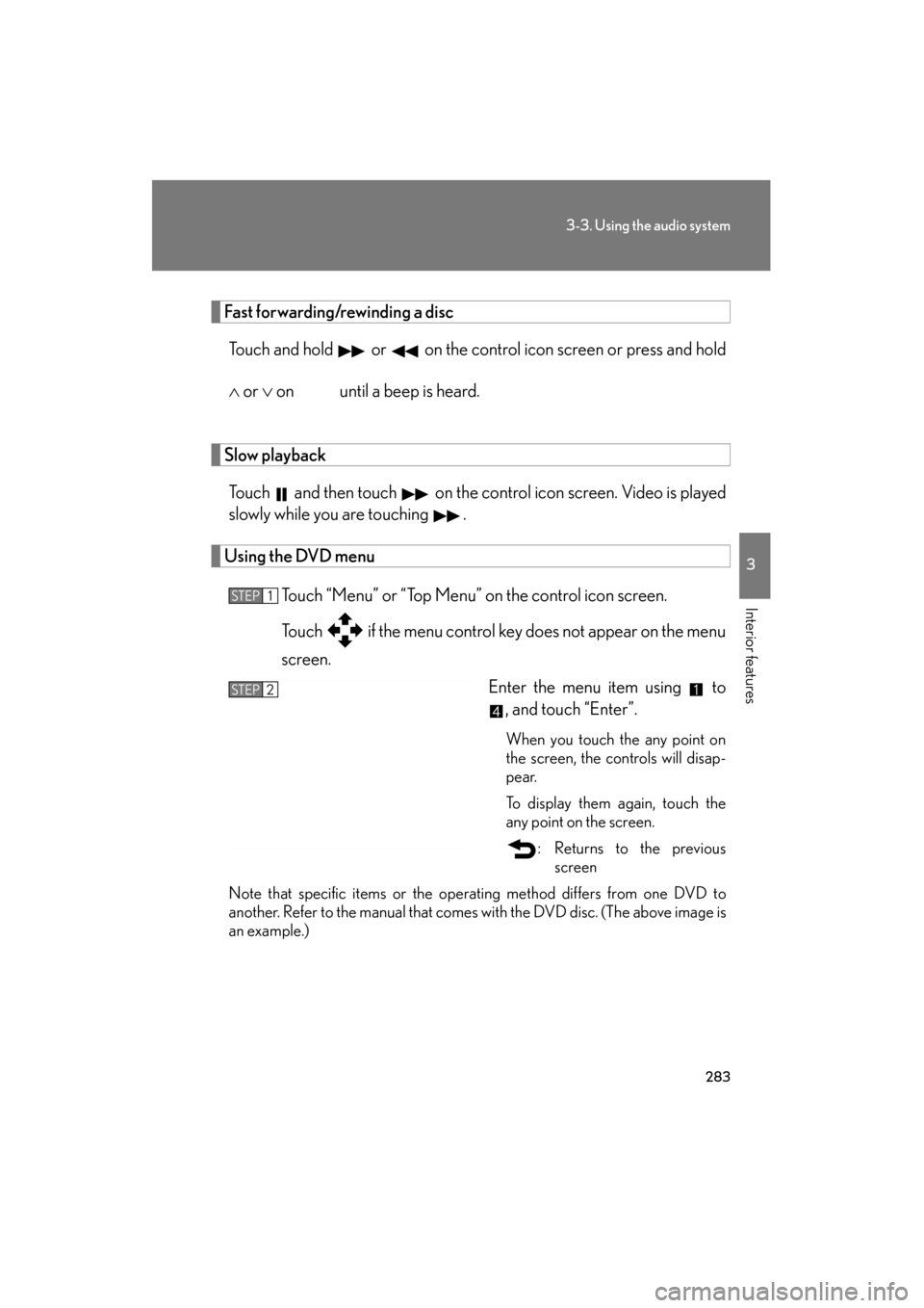 Lexus GS350 2011 Owners Guide 283
3-3. Using the audio system
3
Interior features
GS_G_U (OM30C11U)
October 28, 2011 5:15 pm
Fast forwarding/rewinding a discTouch and hold or on the control icon screen or press and hold
∧ o Lexus GS350 2011 Owners Guide 283
3-3. Using the audio system
3
Interior features
GS_G_U (OM30C11U)
October 28, 2011 5:15 pm
Fast forwarding/rewinding a discTouch and hold or on the control icon screen or press and hold
∧ o