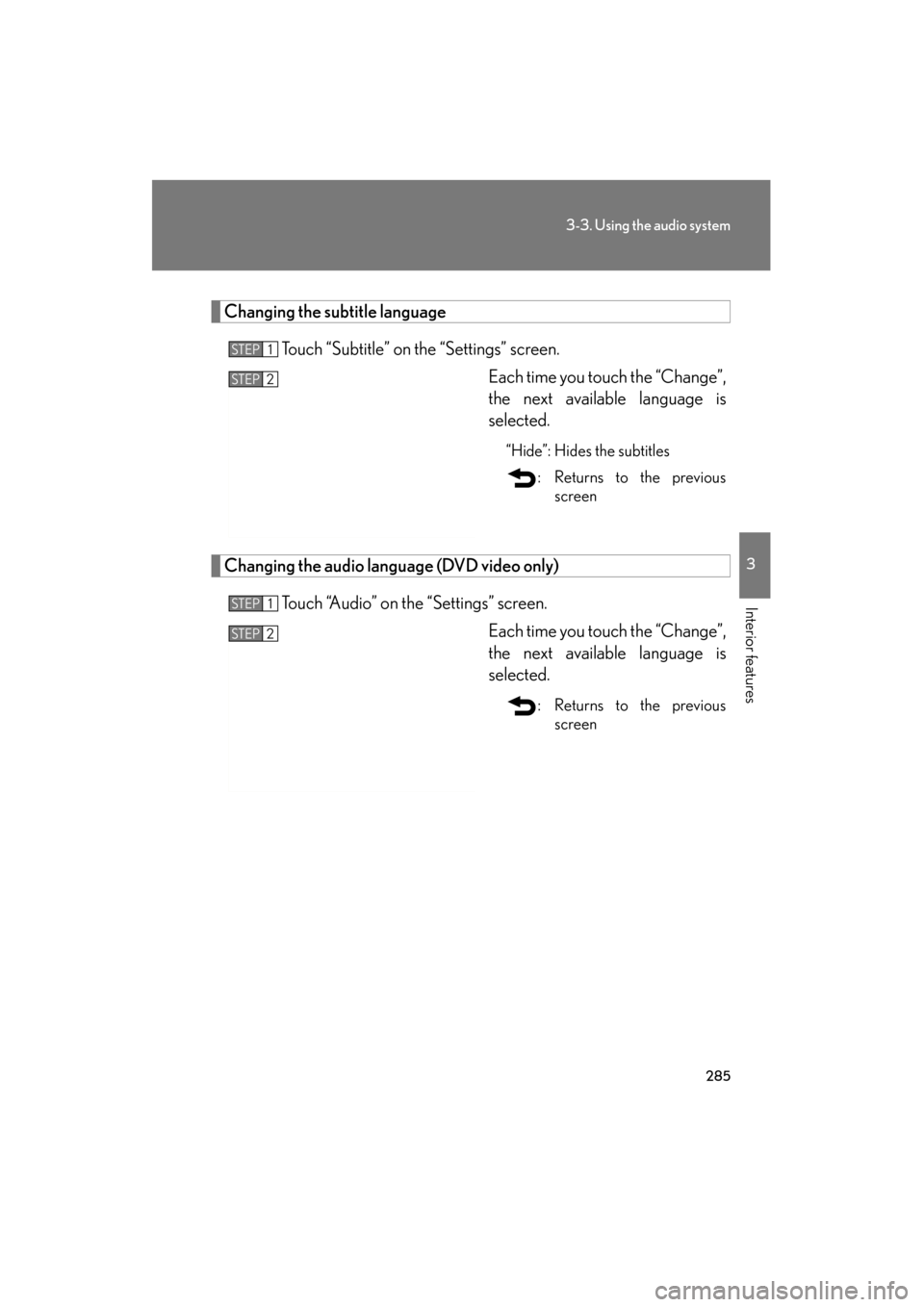 Lexus GS350 2011 Owners Manual 285
3-3. Using the audio system
3
Interior features
GS_G_U (OM30C11U)
October 28, 2011 5:15 pm
Changing the subtitle languageTouch “Subtitle” on the “Settings” screen. Each time you touch the Lexus GS350 2011 Owners Manual 285
3-3. Using the audio system
3
Interior features
GS_G_U (OM30C11U)
October 28, 2011 5:15 pm
Changing the subtitle languageTouch “Subtitle” on the “Settings” screen. Each time you touch the