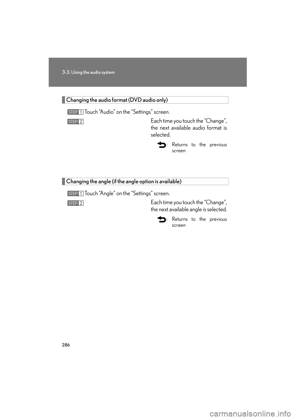 Lexus GS350 2011  Owners Manual 286
3-3. Using the audio system
GS_G_U (OM30C11U)
October 28, 2011 5:15 pm
Changing the audio format (DVD audio only)Touch “Audio” on the “Settings” screen. Each time you touch the “Change