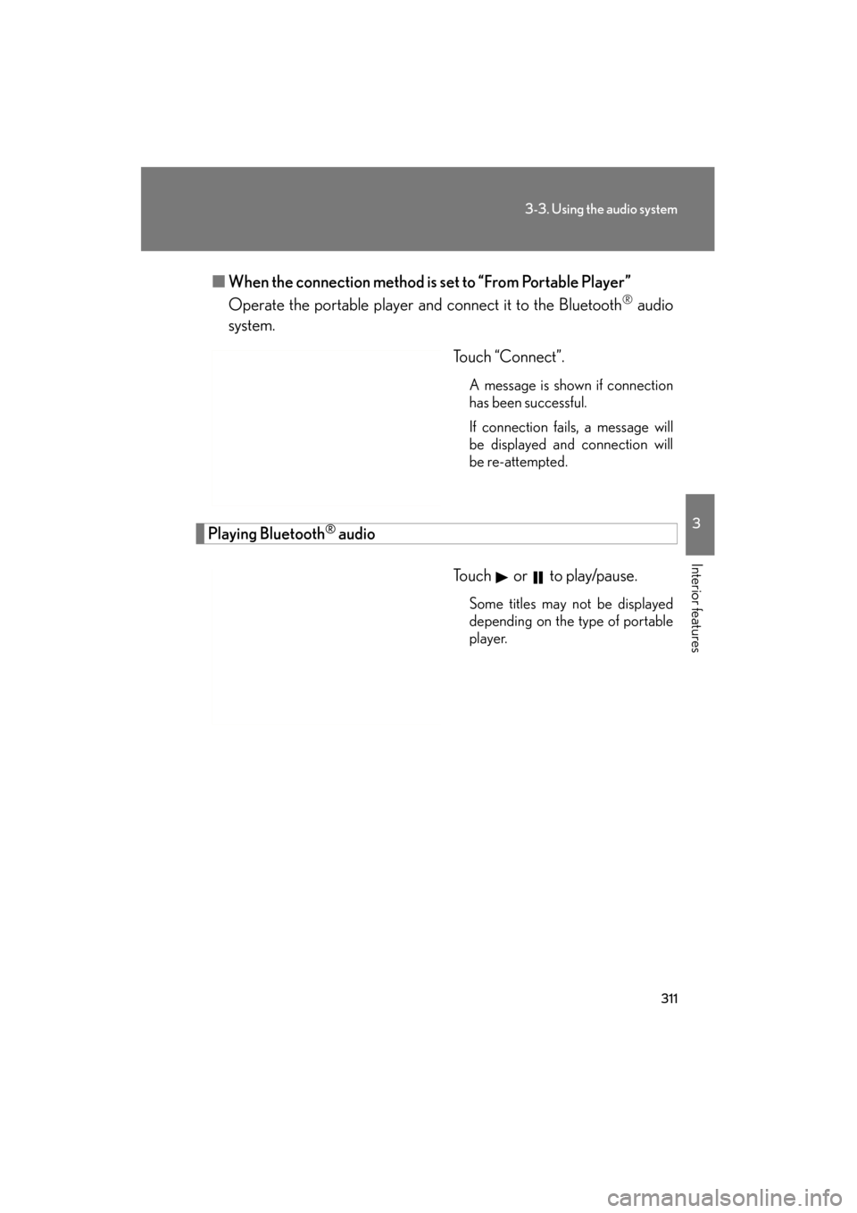 Lexus GS350 2011 Owners Manual 311
3-3. Using the audio system
3
Interior features
GS_G_U (OM30C11U)
October 28, 2011 5:15 pm
■When the connection method is set to “From Portable Player”
Operate the portable player and conne Lexus GS350 2011 Owners Manual 311
3-3. Using the audio system
3
Interior features
GS_G_U (OM30C11U)
October 28, 2011 5:15 pm
■When the connection method is set to “From Portable Player”
Operate the portable player and conne