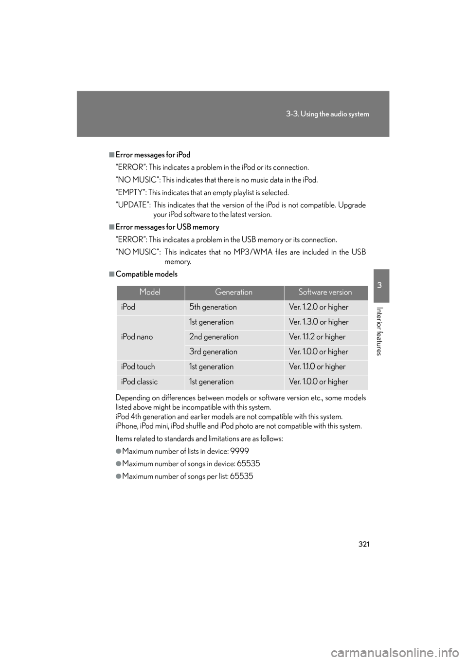 Lexus GS350 2011  Owners Manual 321
3-3. Using the audio system
3
Interior features
GS_G_U (OM30C11U)
October 28, 2011 5:15 pm
■Error messages for iPod
“ERROR”: This indicates a problem in the iPod or its connection.
“NO MUS