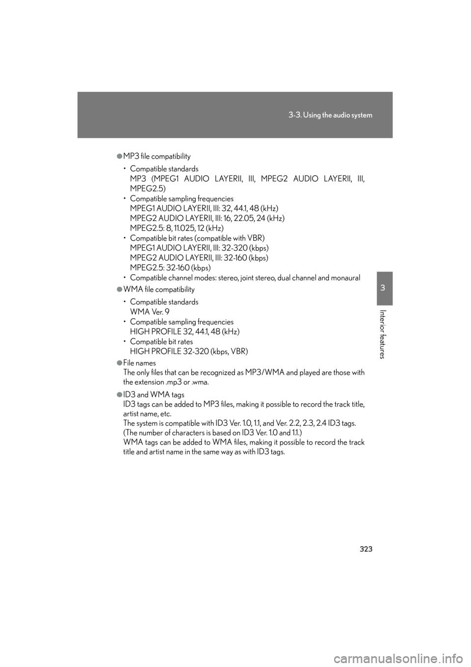 Lexus GS350 2011  Owners Manual 323
3-3. Using the audio system
3
Interior features
GS_G_U (OM30C11U)
October 28, 2011 5:15 pm
●MP3 file compatibility
• Compatible standardsMP3 (MPEG1 AUDIO LAYERII, III, MPEG2 AUDIO LAYERII, III