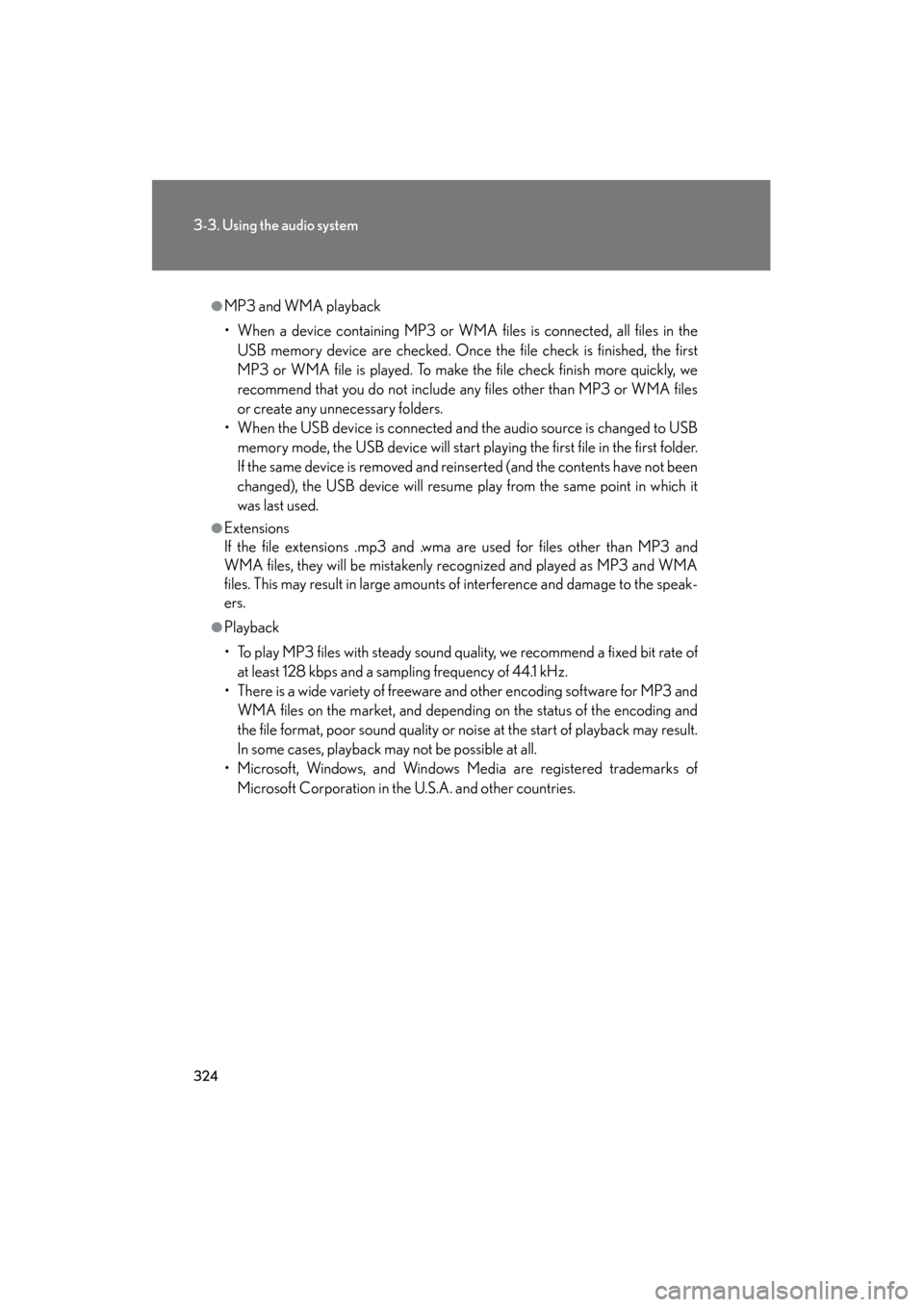 Lexus GS350 2011  Owners Manual 324
3-3. Using the audio system
GS_G_U (OM30C11U)
October 28, 2011 5:15 pm
●MP3 and WMA playback
• When a device containing MP3 or WMA files is connected, all files in theUSB memory device are che